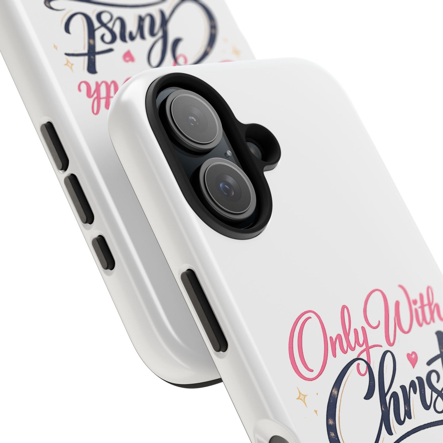 Only With Christ Tough Phone Case — Philippians 4:13 Christian iPhone Cover