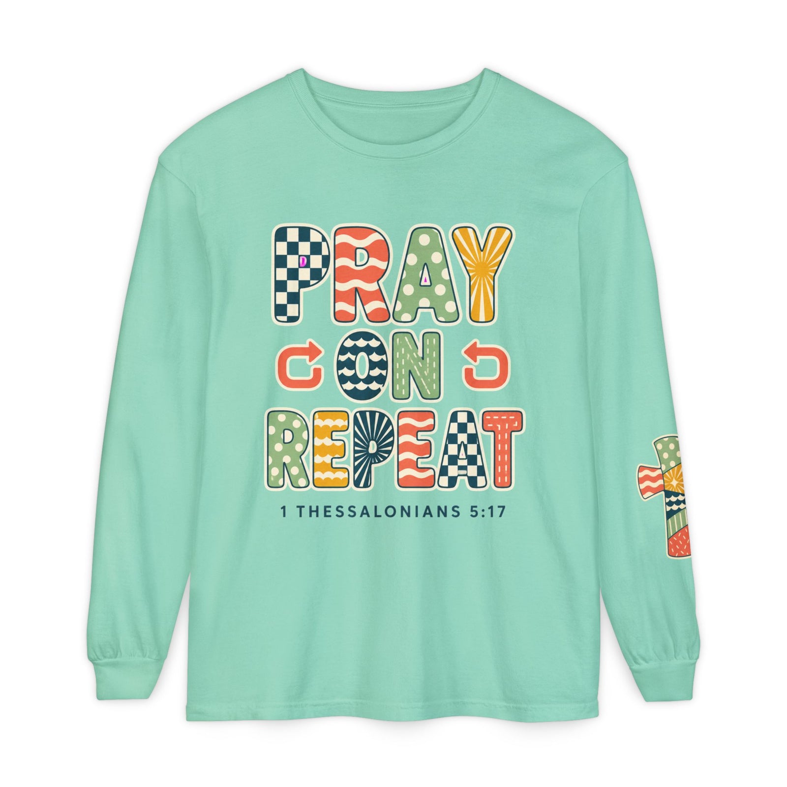 Pray, God, Repeat Long Sleeve Tee — 1 Thessalonians 5:17 Christian Shirt