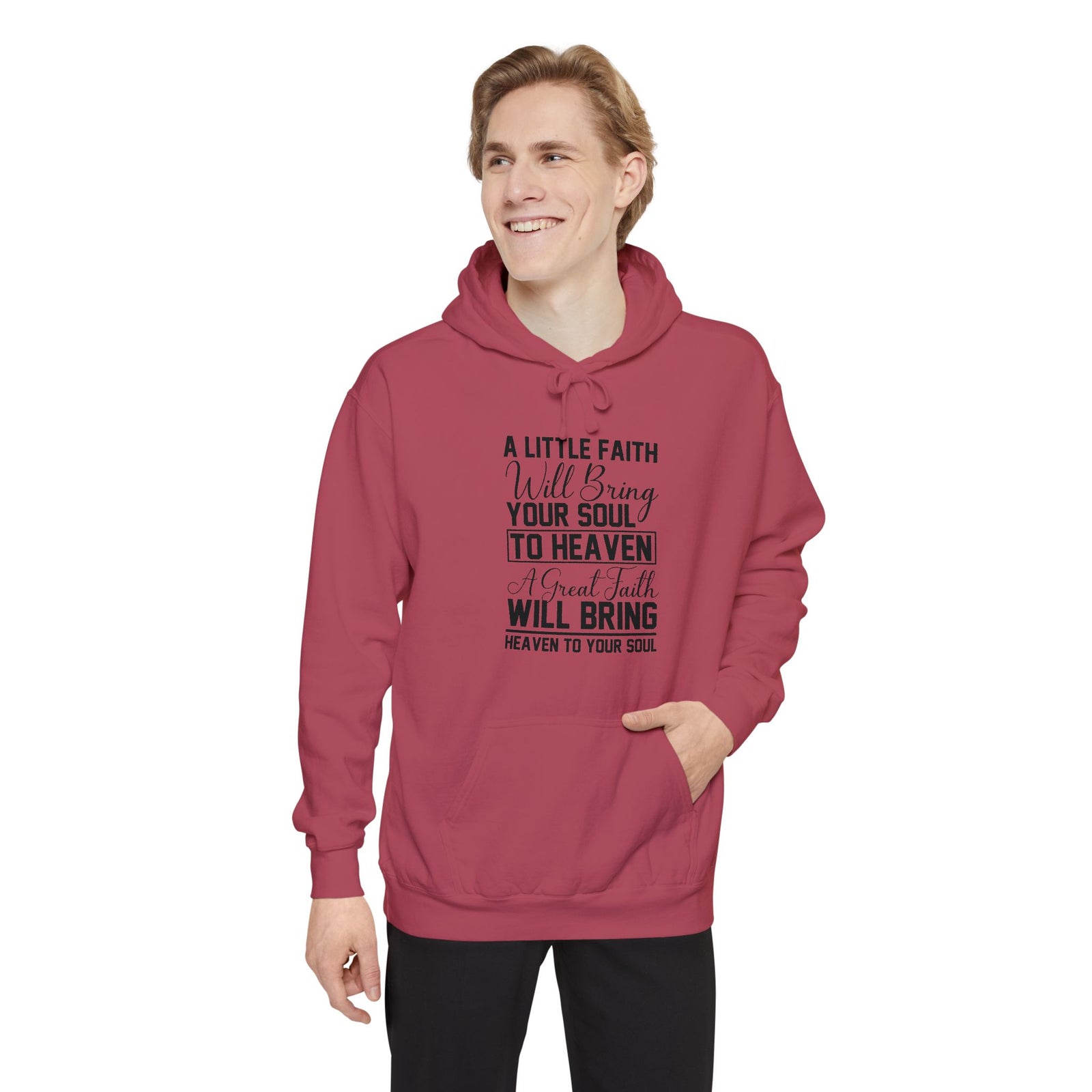 Faith Quote Hoodie — “A Little Faith Will Bring Your Soul to Heaven” Christian Pullover