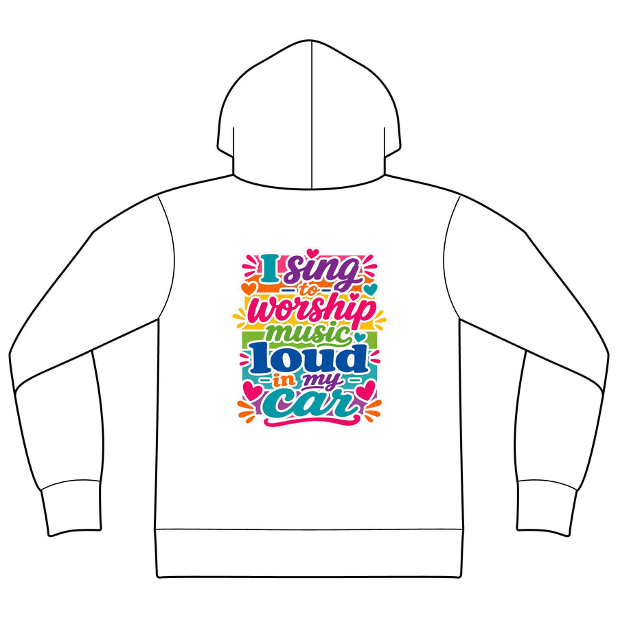 Worship Music Hoodie — "I Sing to Worship Music Loud in My Car" Graphic Hoodie