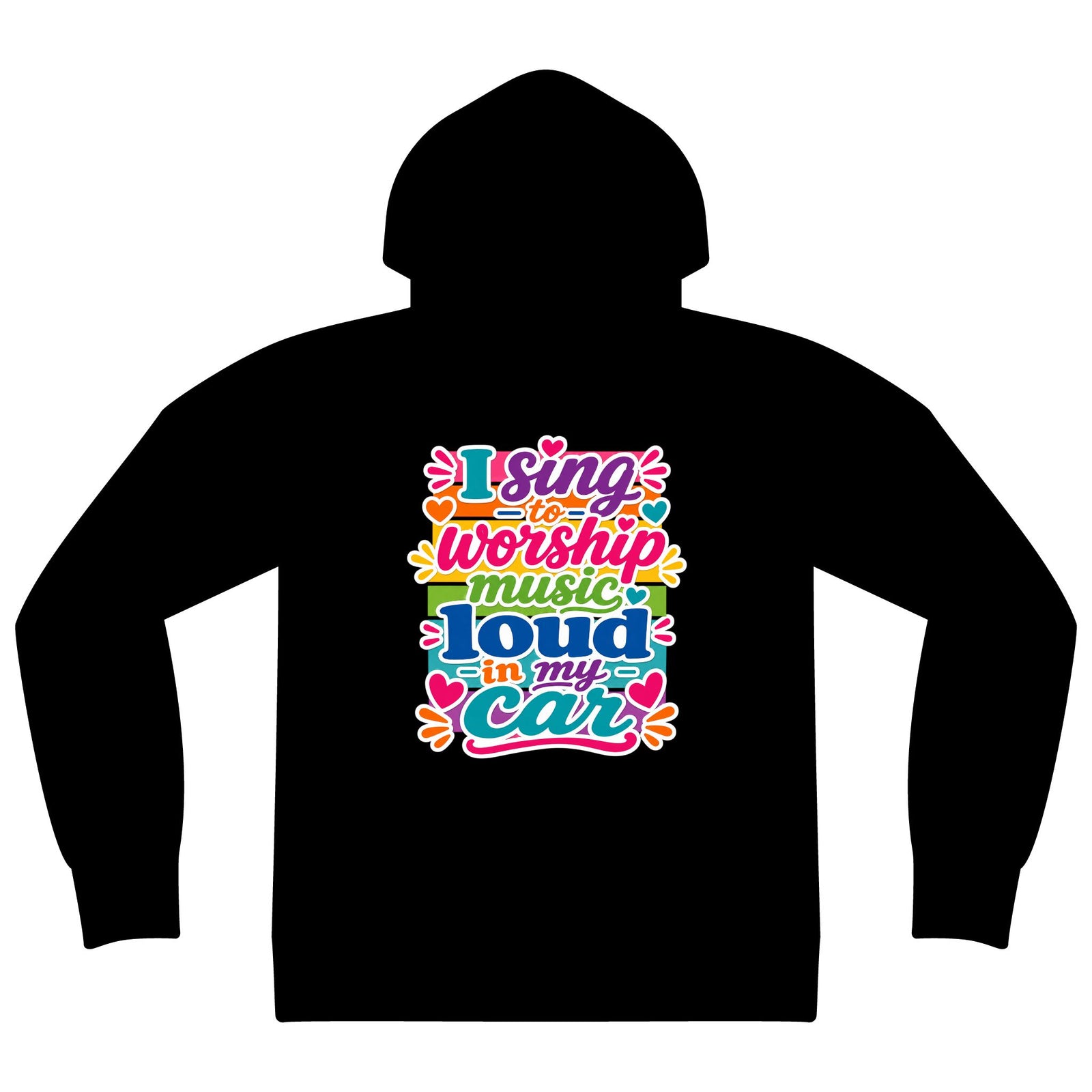 Worship Music Hoodie — "I Sing to Worship Music Loud in My Car" Graphic Hoodie