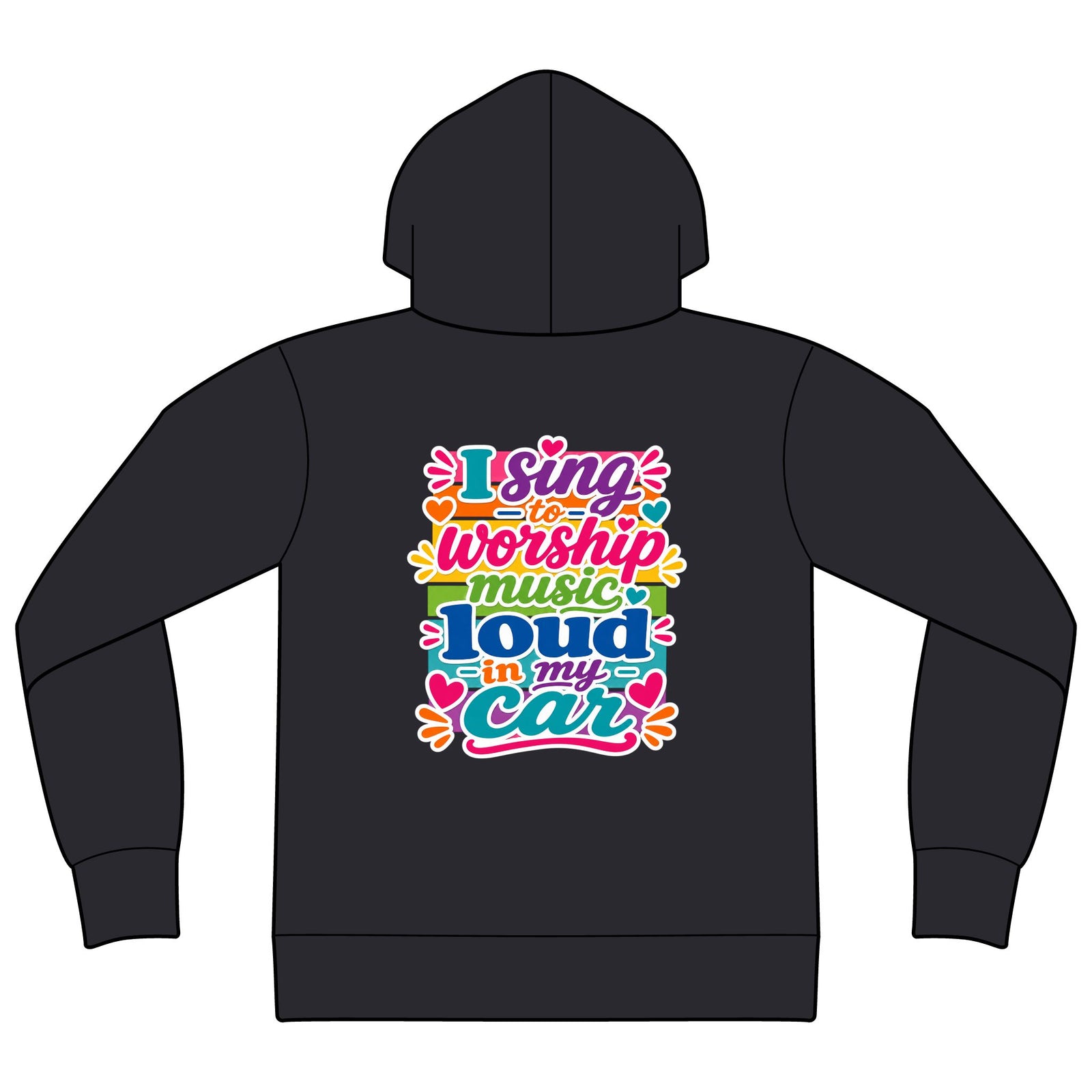 Worship Music Hoodie — "I Sing to Worship Music Loud in My Car" Graphic Hoodie