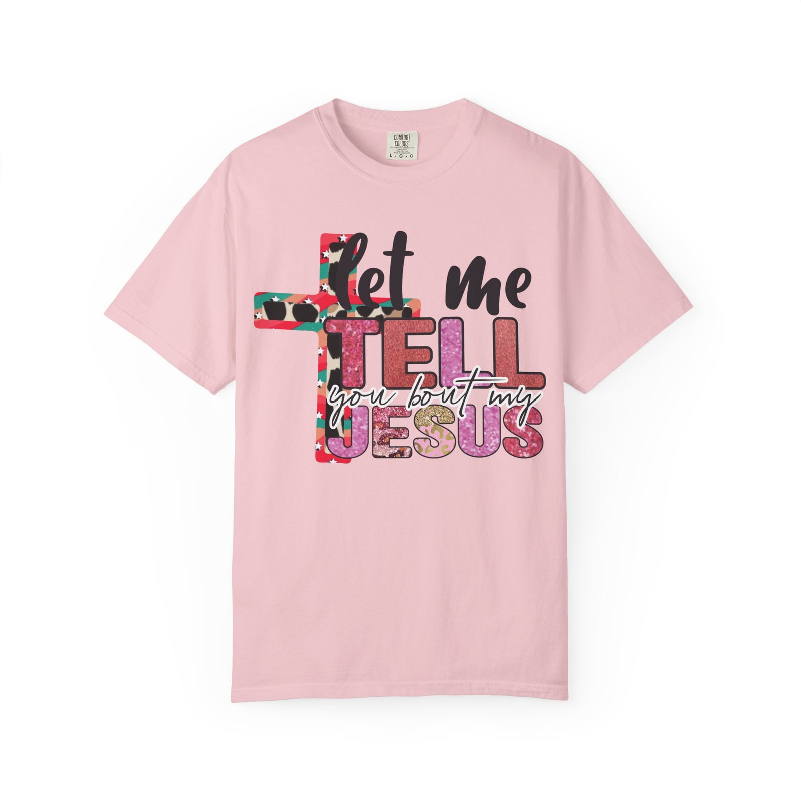Let Me Tell You About My Jesus T-Shirt