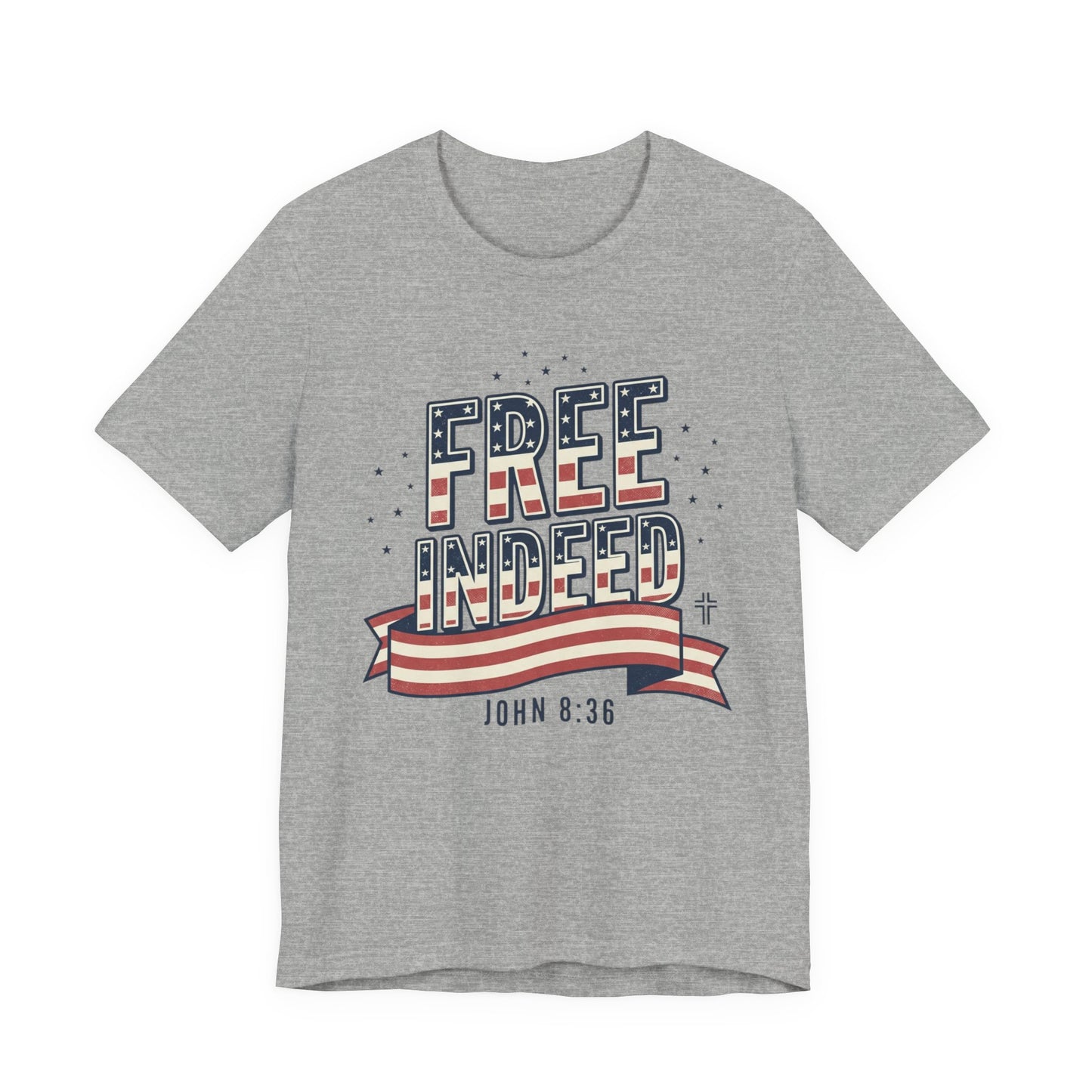 Free Indeed John 8:36 Tee | Faith & Freedom 4th of July