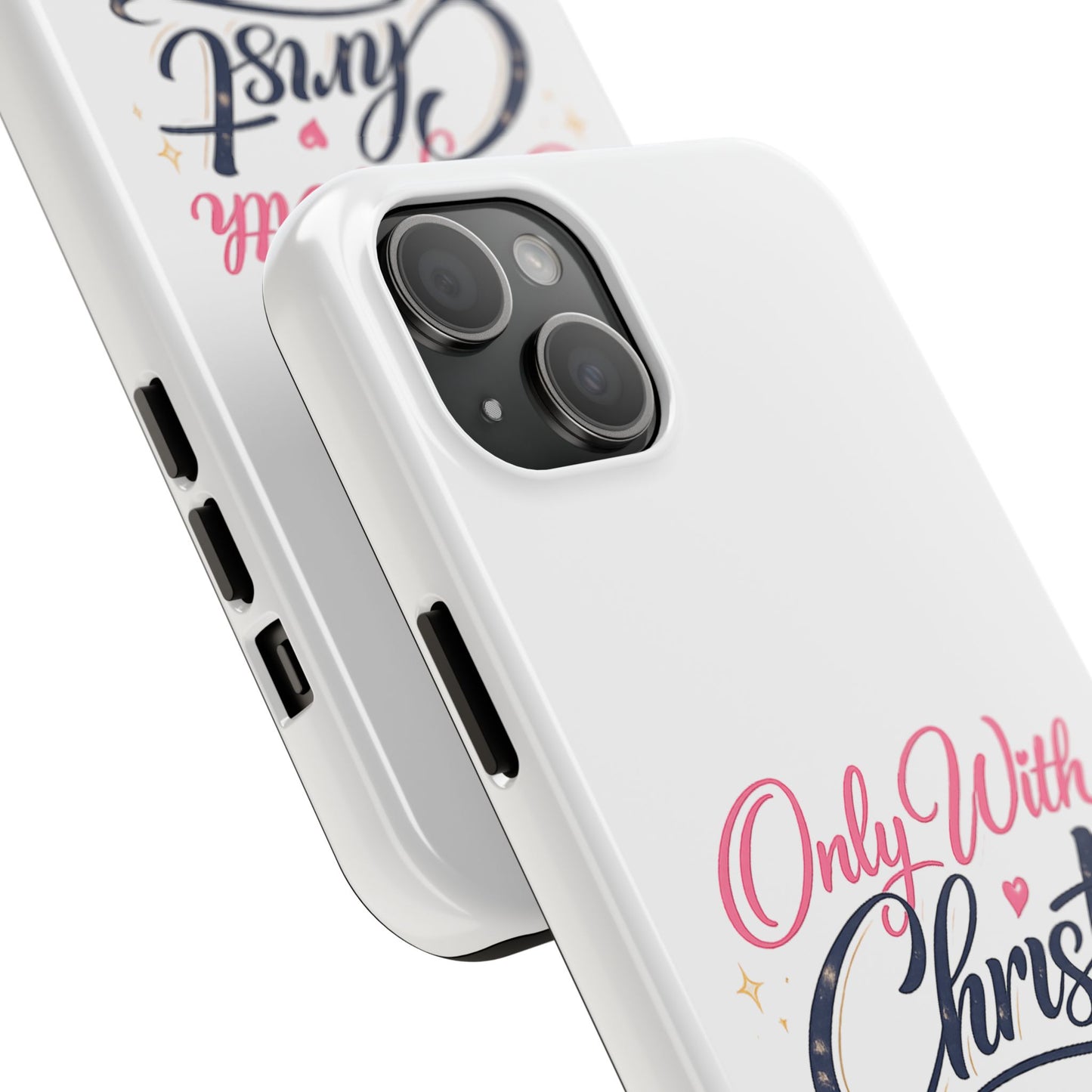 Only With Christ Tough Phone Case — Philippians 4:13 Christian iPhone Cover