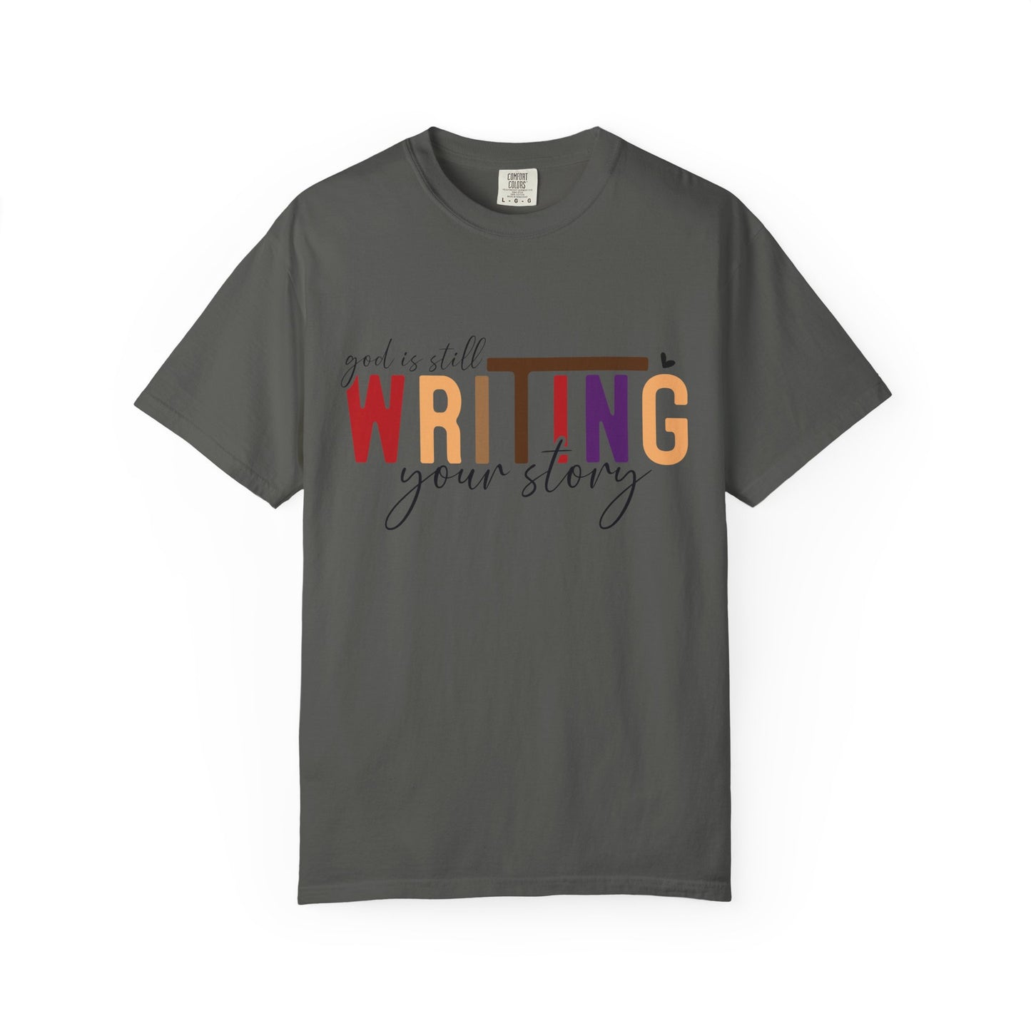 Graphic T-Shirt — "God Is Still Writing Your Story" Inspirational Christian Tee