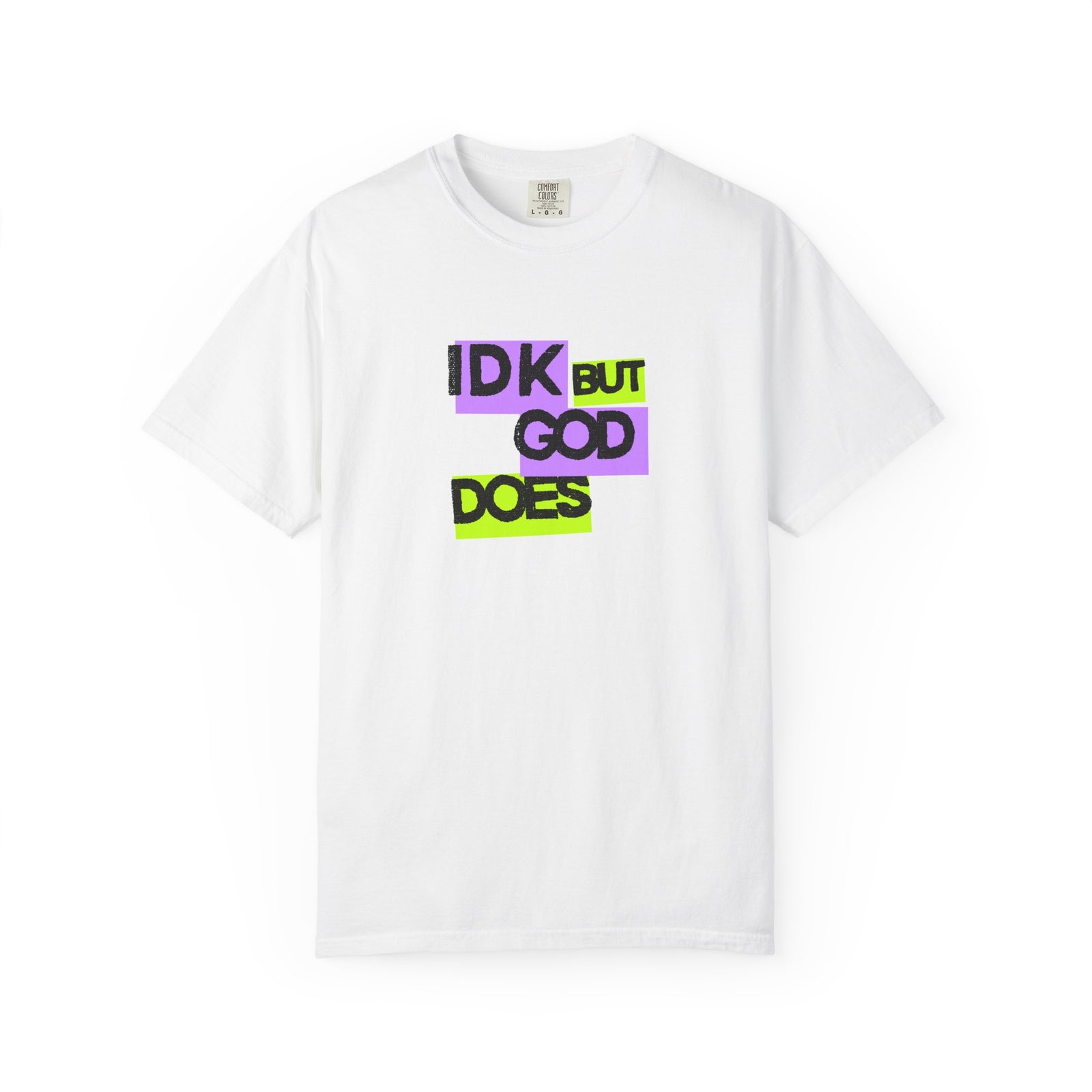 IDK But God Does Graphic Tee