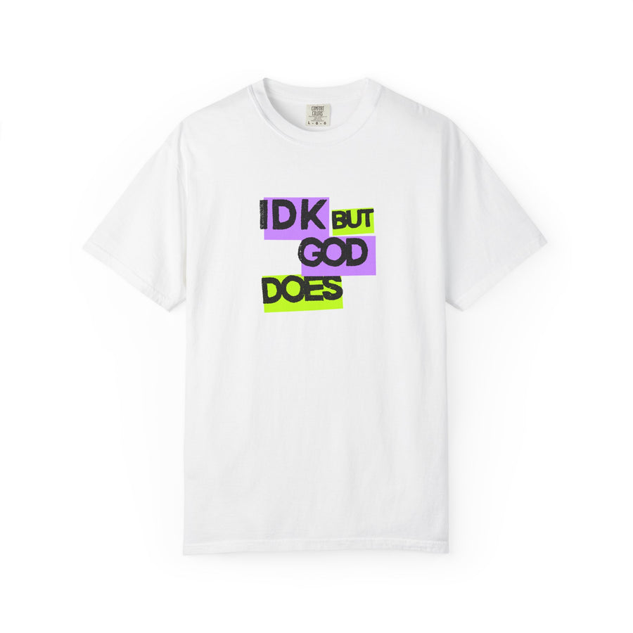 IDK But God Does Graphic Tee