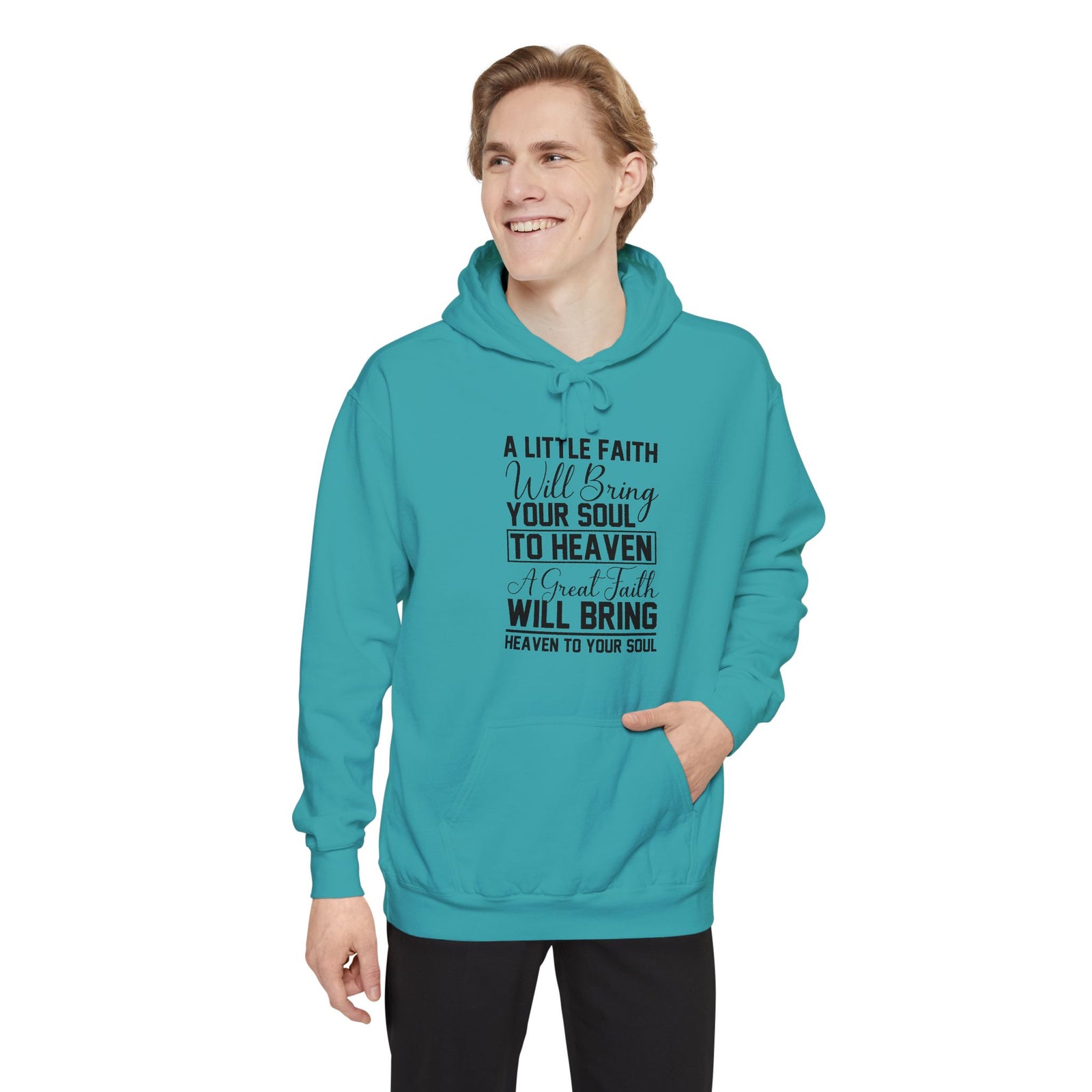 Faith Quote Hoodie — “A Little Faith Will Bring Your Soul to Heaven” Christian Pullover