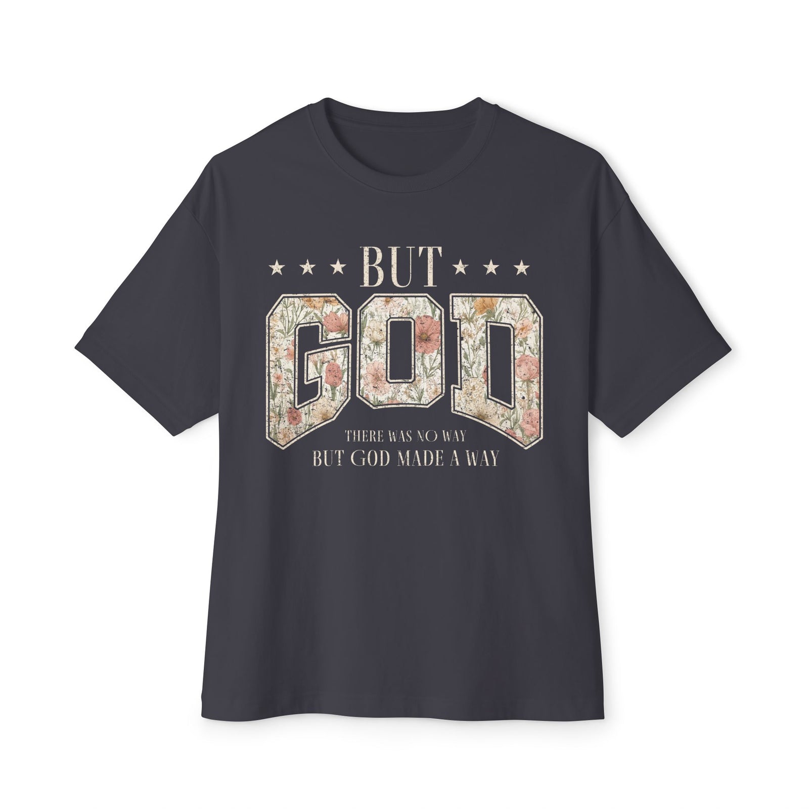 But God Floral Graphic Tee — Christian Faith Statement Shirt