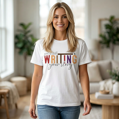 Graphic T-Shirt — "God Is Still Writing Your Story" Inspirational Christian Tee