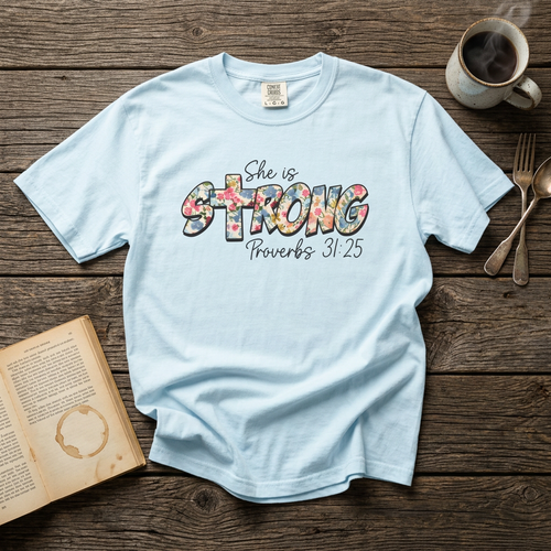 She Is Strong Floral T-Shirt — Proverbs 31:25 Inspirational Tee for Women