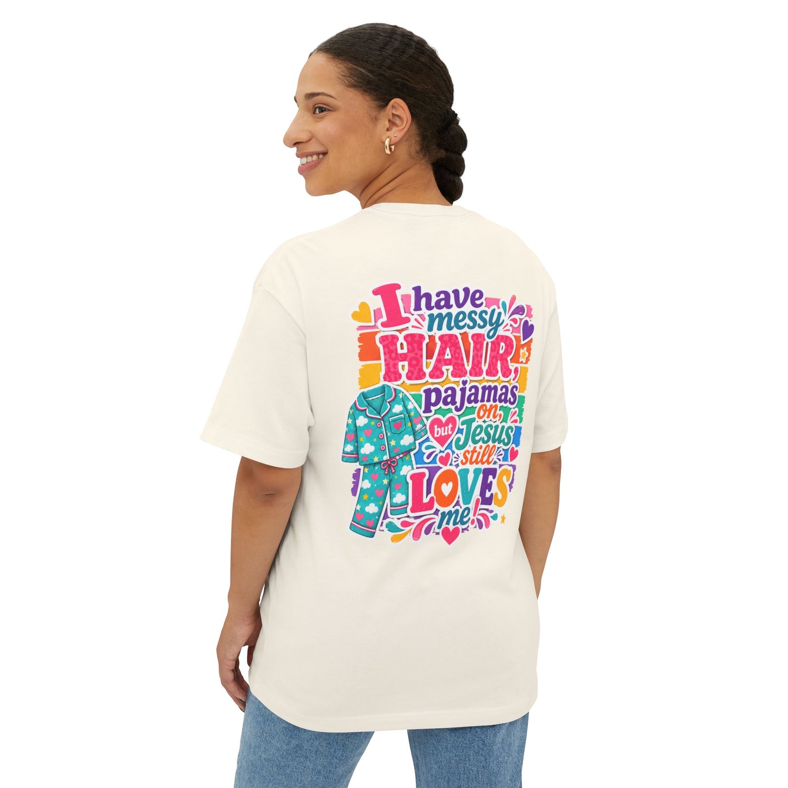 Christian Tee — "I Have Messy Hair, Pajamas On, But Jesus Still Loves Me" Boxy T-Shirt