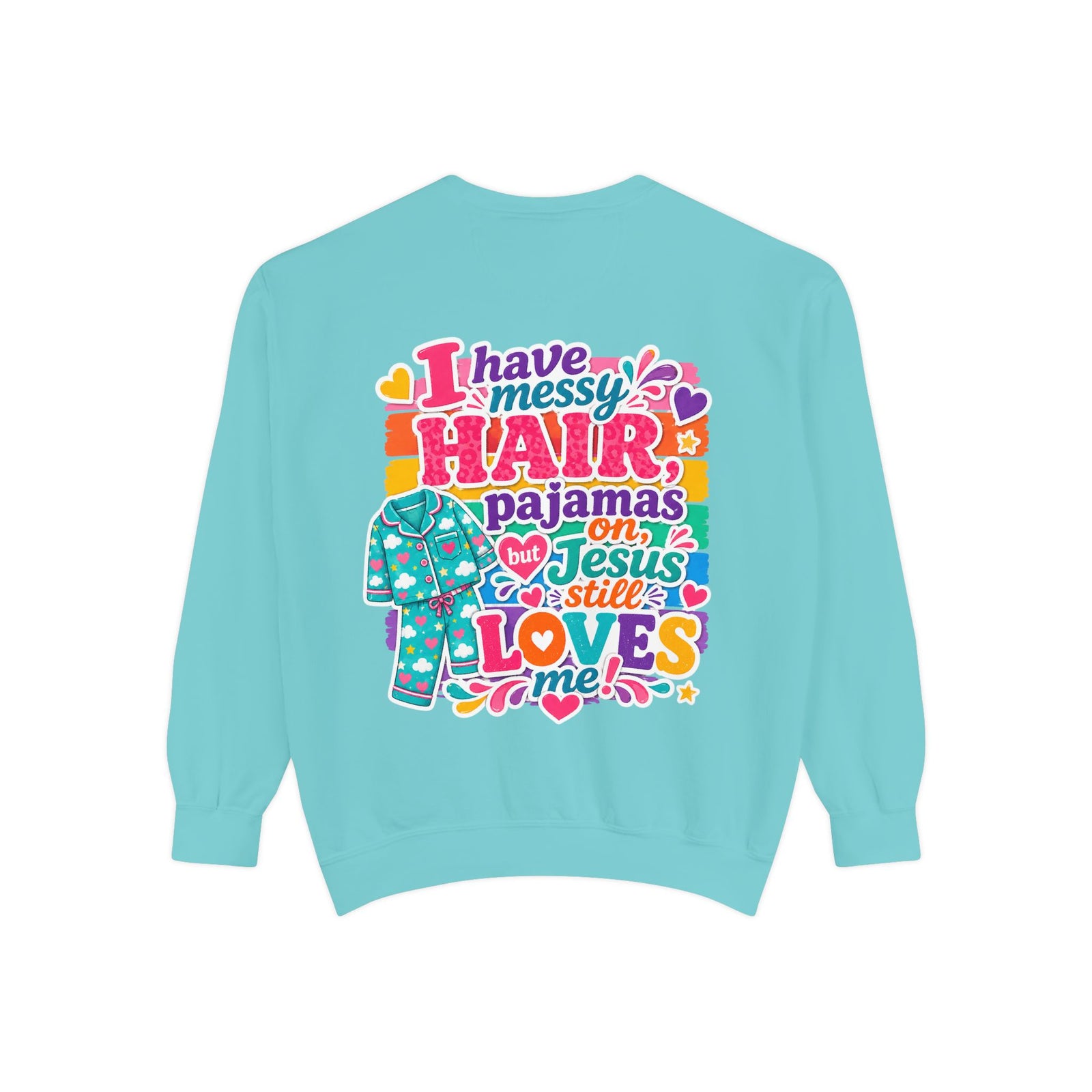 Christian Pajama Sweatshirt — "I Have Messy Hair, Pajamas On, Jesus Still Loves Me" Cozy Crewneck