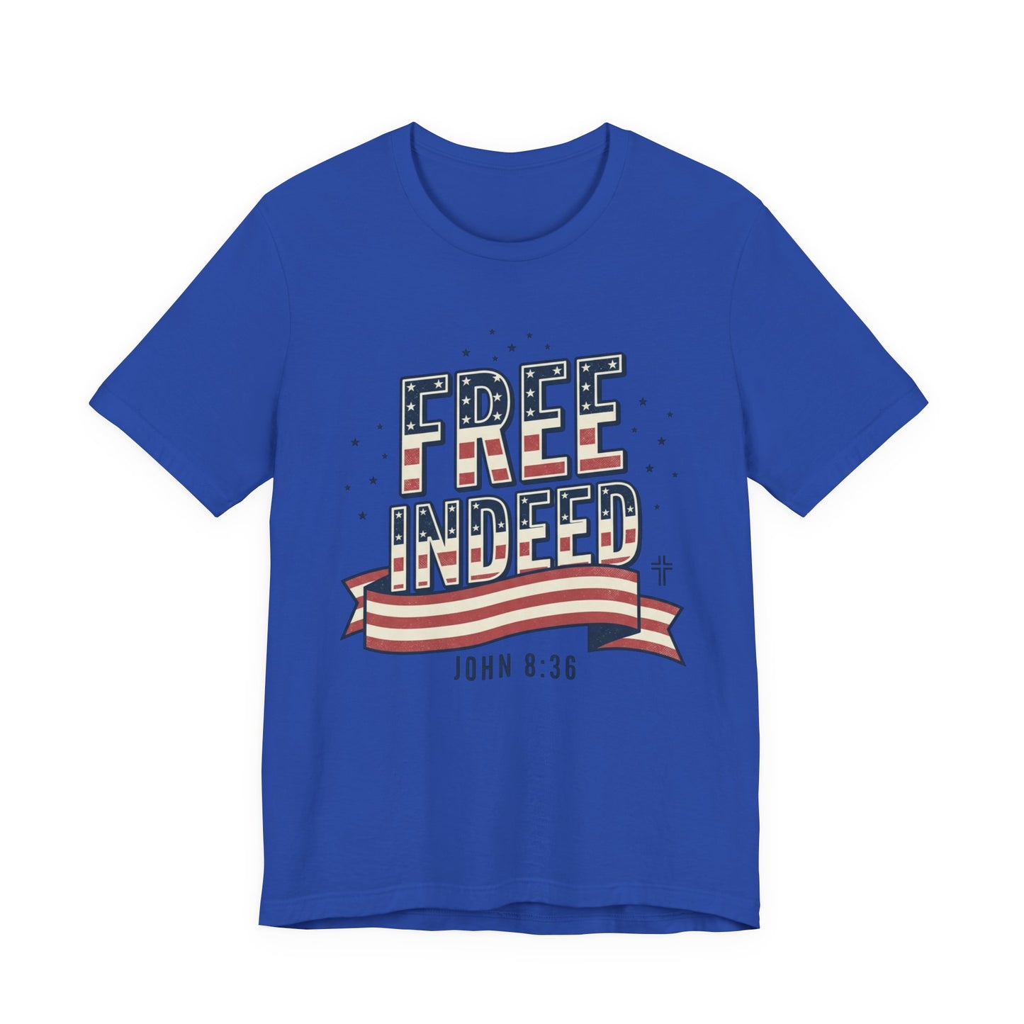 Free Indeed John 8:36 Tee | Faith & Freedom 4th of July