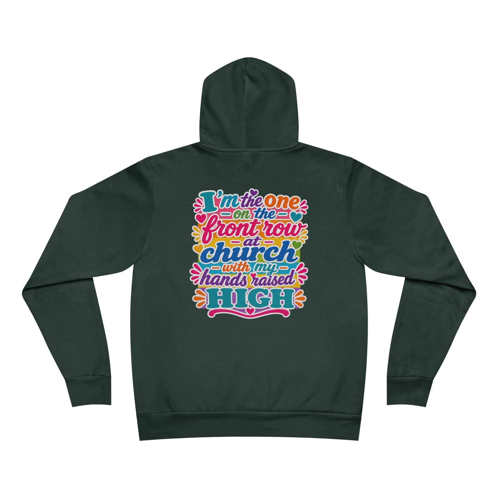 Church Praise Hoodie — "I'm the One on the Front Row at Church with My Hands Raised High" Pullover