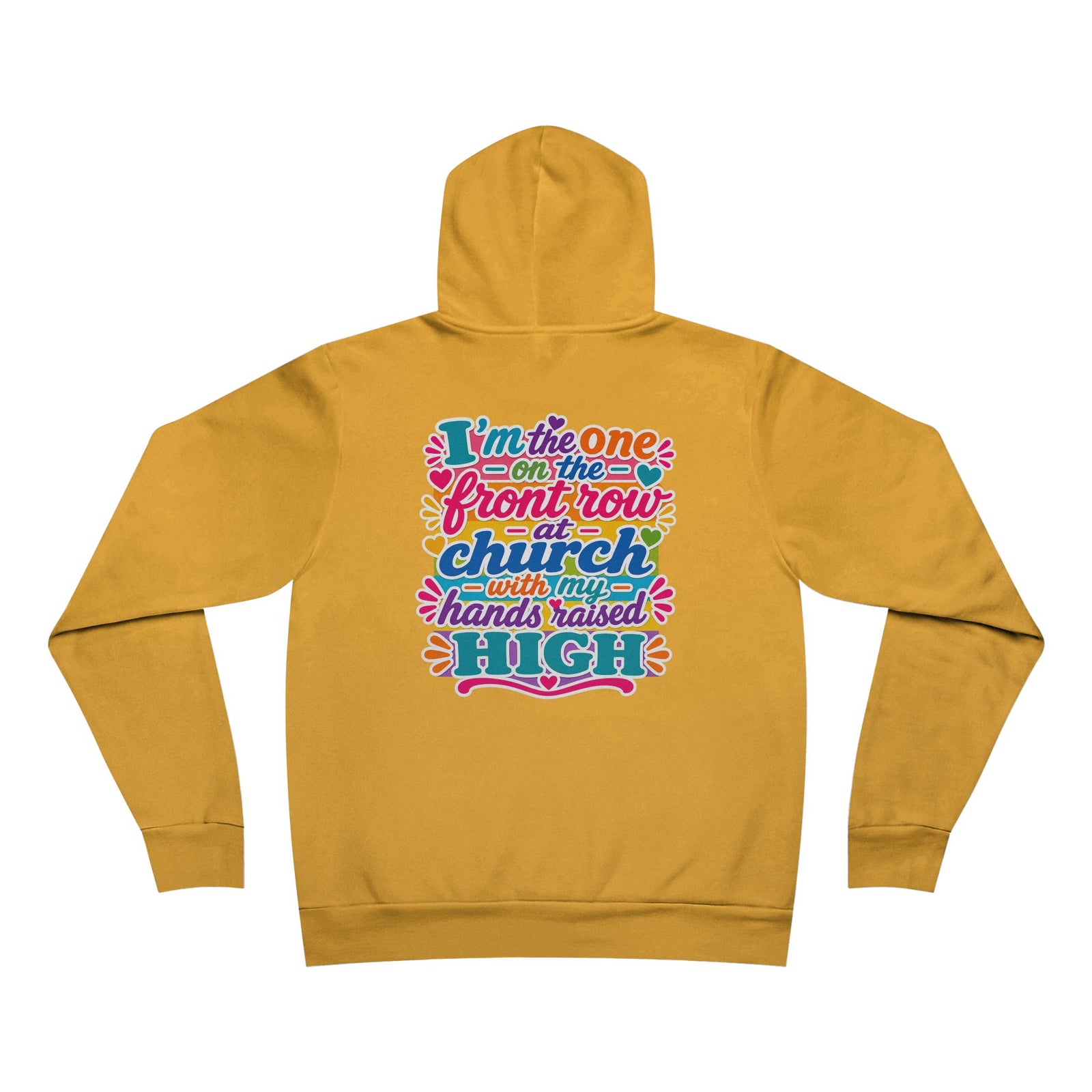Church Praise Hoodie — "I'm the One on the Front Row at Church with My Hands Raised High" Pullover