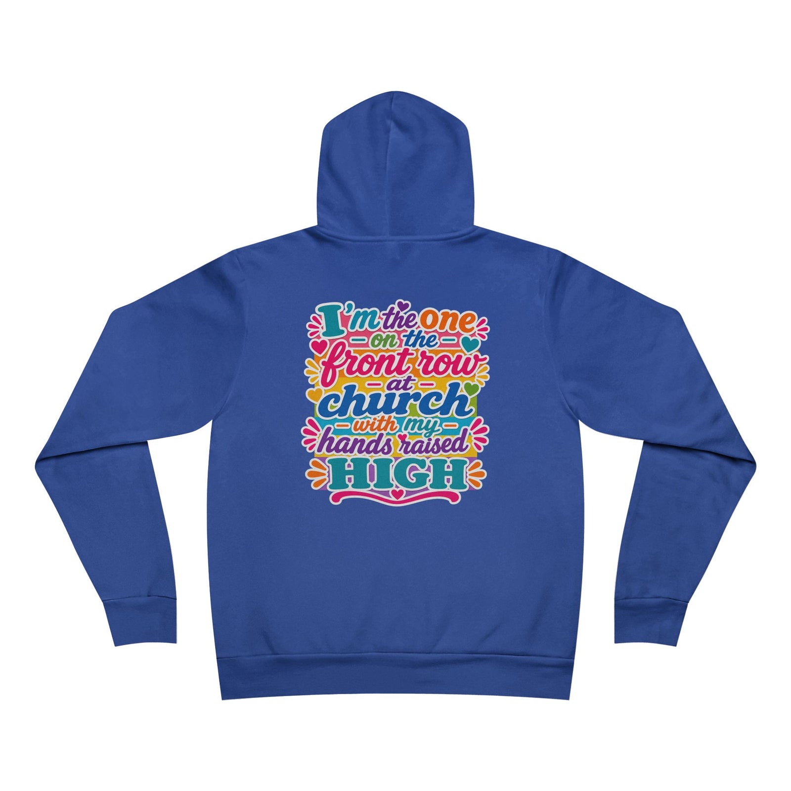 Church Praise Hoodie — "I'm the One on the Front Row at Church with My Hands Raised High" Pullover
