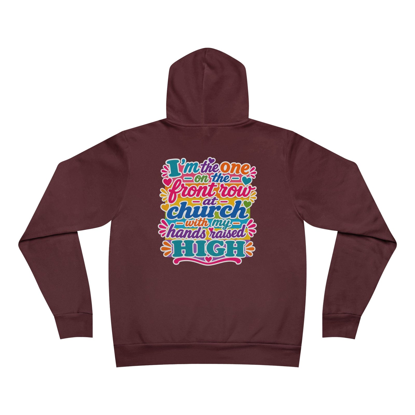 Church Praise Hoodie — "I'm the One on the Front Row at Church with My Hands Raised High" Pullover
