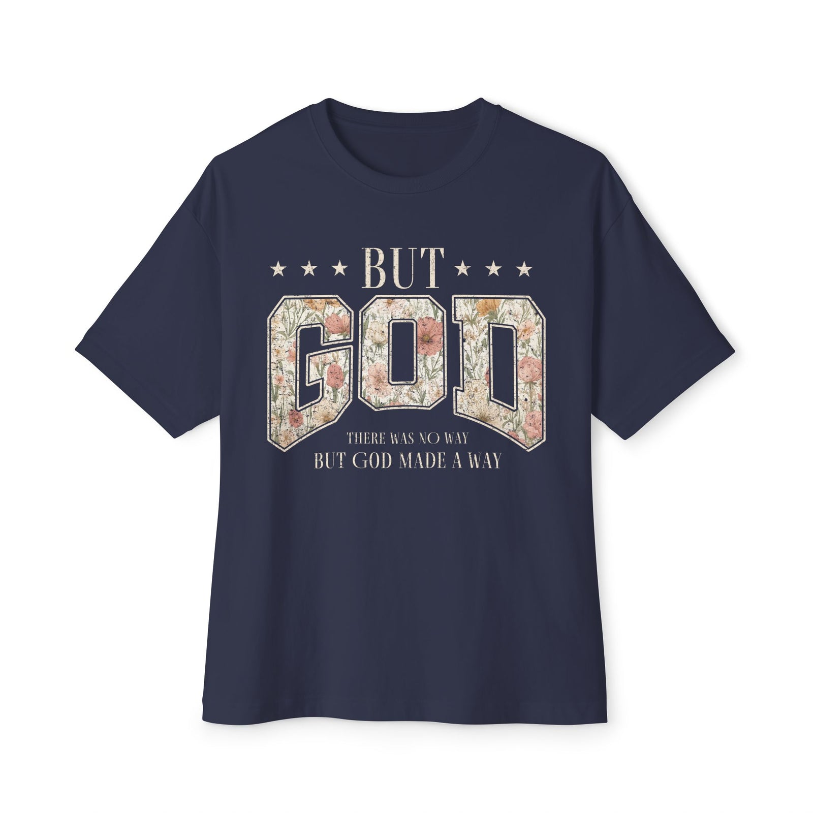 But God Floral Graphic Tee — Christian Faith Statement Shirt