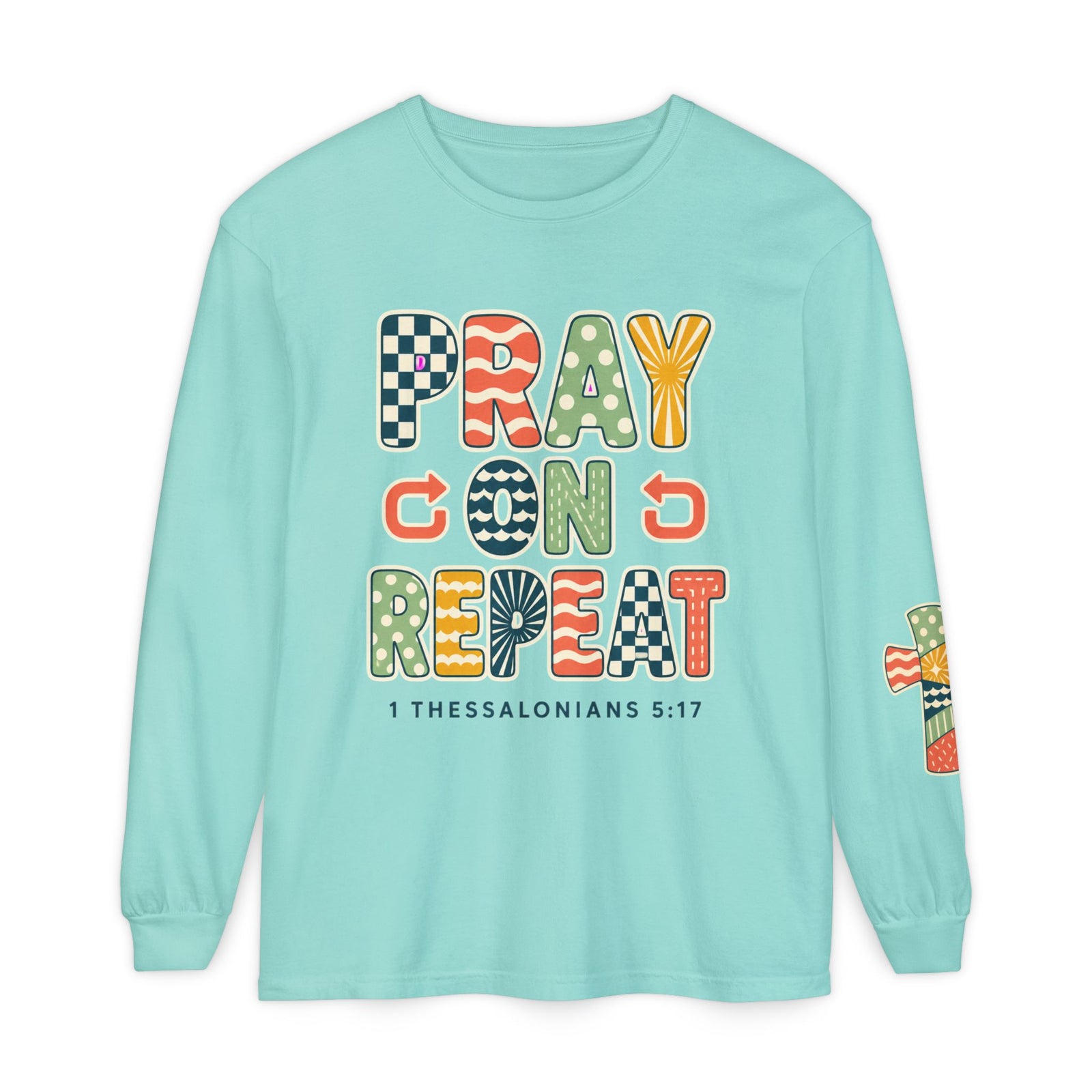 Pray, God, Repeat Long Sleeve Tee — 1 Thessalonians 5:17 Christian Shirt