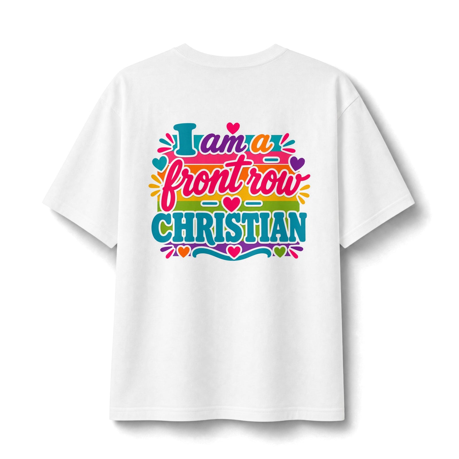Christian Front Row Tee — "I Am a Front Row Christian" Colorful Faith T‑Shirt