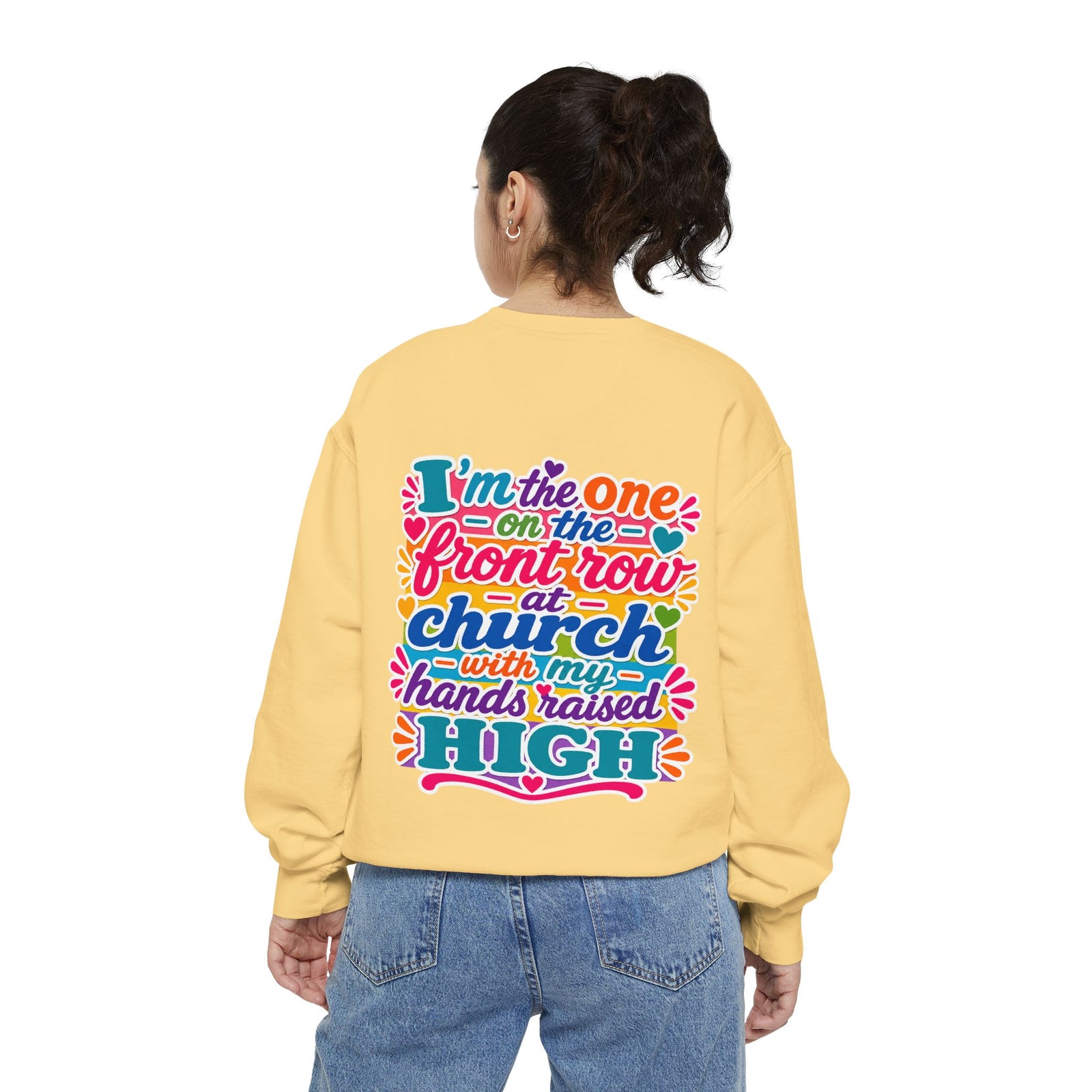 Christian Sweatshirt — “I’m the One on the Front Row at Church” Colorful Hands-Raised Graphic