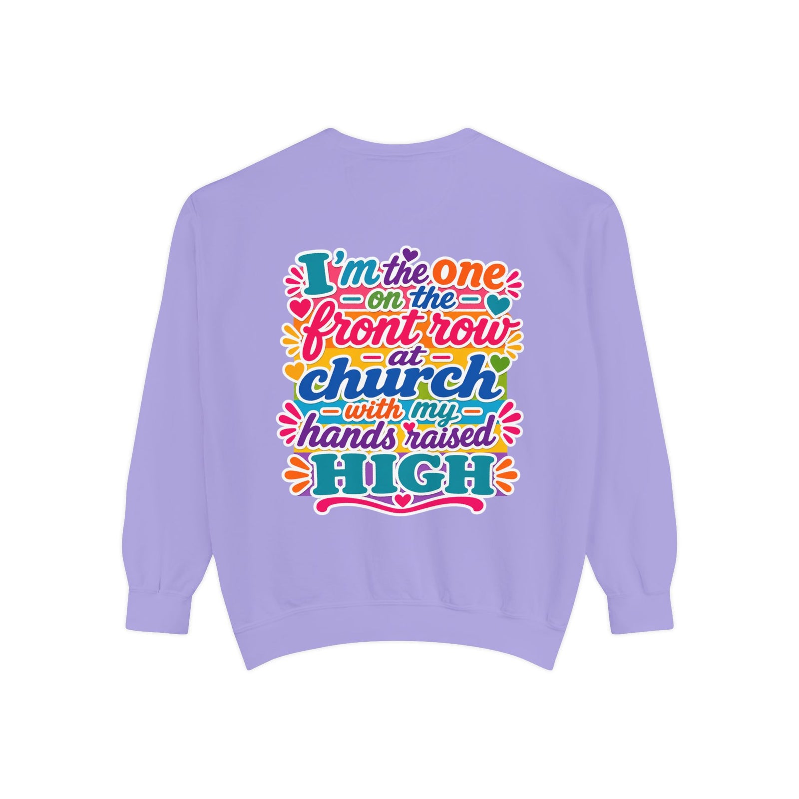 Christian Sweatshirt — “I’m the One on the Front Row at Church” Colorful Hands-Raised Graphic