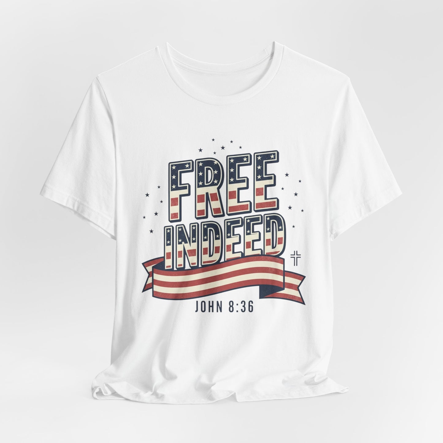 Free Indeed John 8:36 Tee | Faith & Freedom 4th of July
