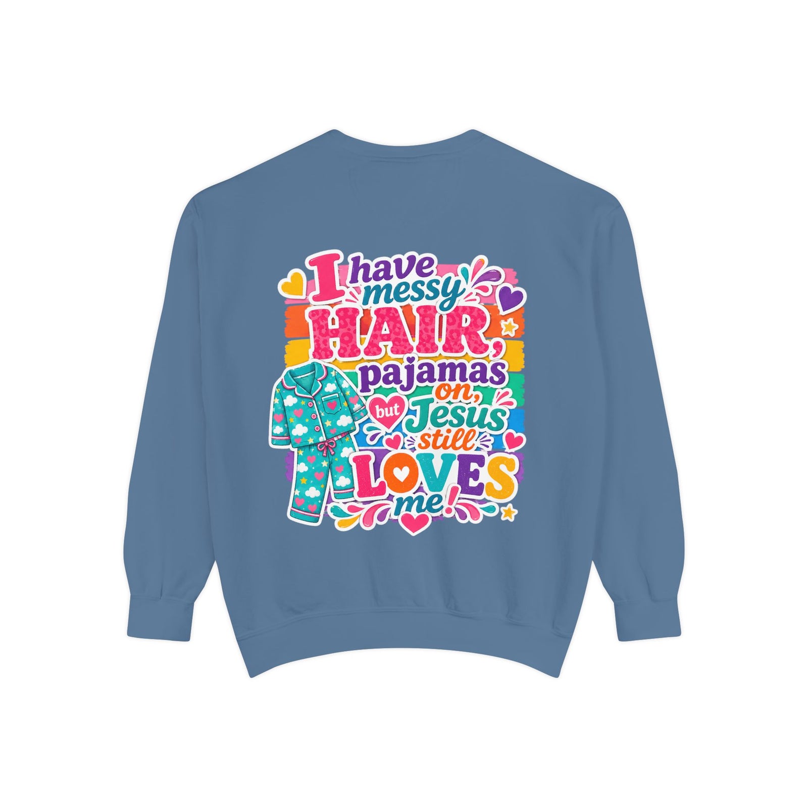 Christian Pajama Sweatshirt — "I Have Messy Hair, Pajamas On, Jesus Still Loves Me" Cozy Crewneck