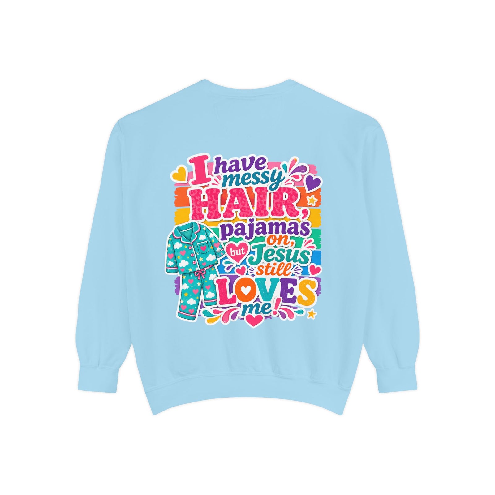 Christian Pajama Sweatshirt — "I Have Messy Hair, Pajamas On, Jesus Still Loves Me" Cozy Crewneck