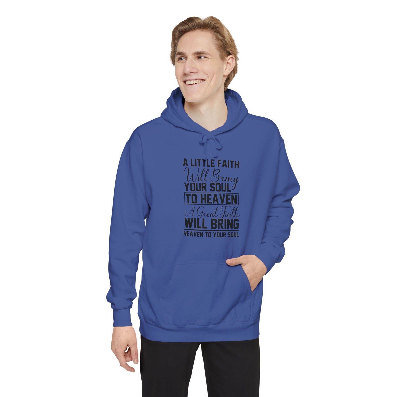 Faith Quote Hoodie — “A Little Faith Will Bring Your Soul to Heaven” Christian Pullover
