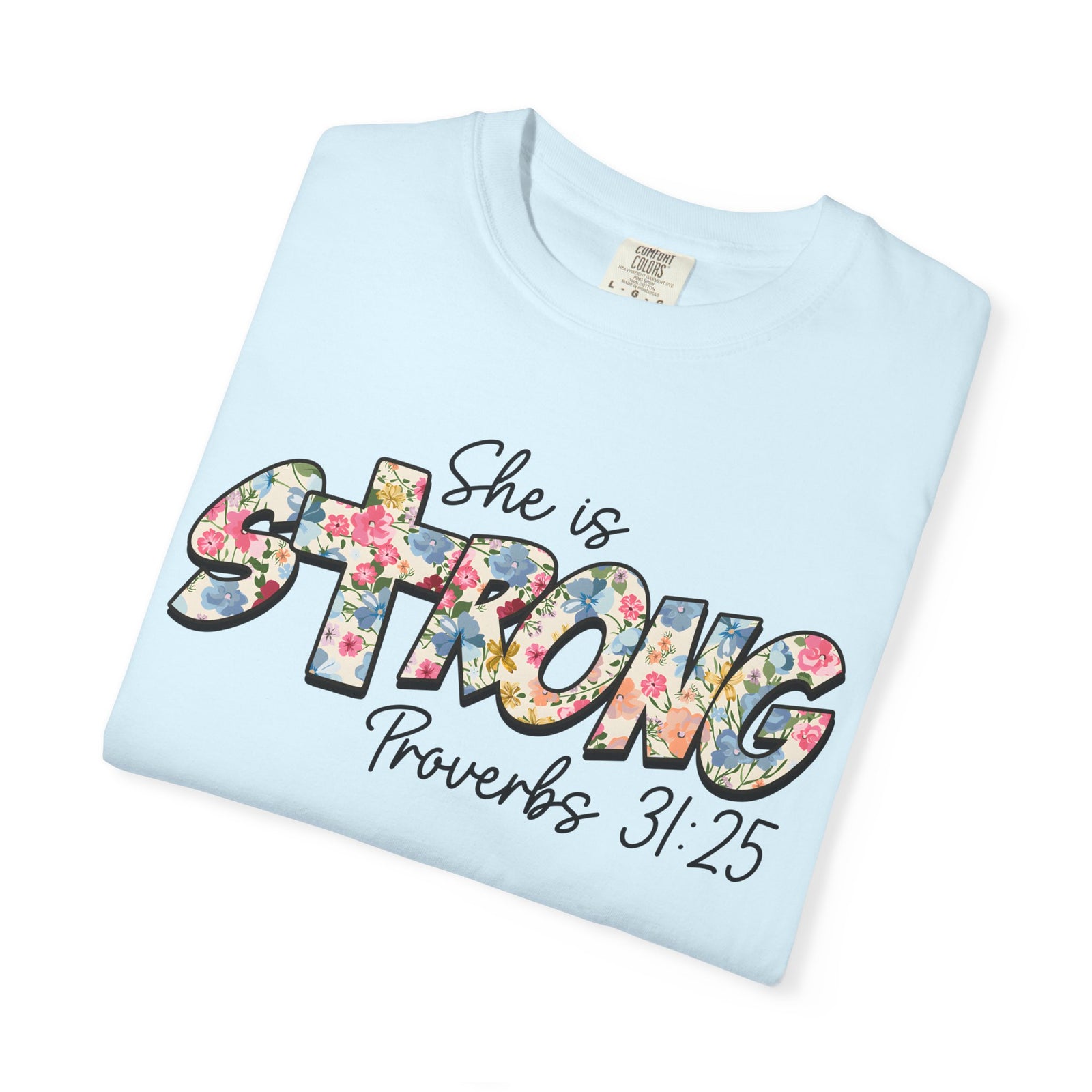 She Is Strong Floral T-Shirt — Proverbs 31:25 Inspirational Tee for Women