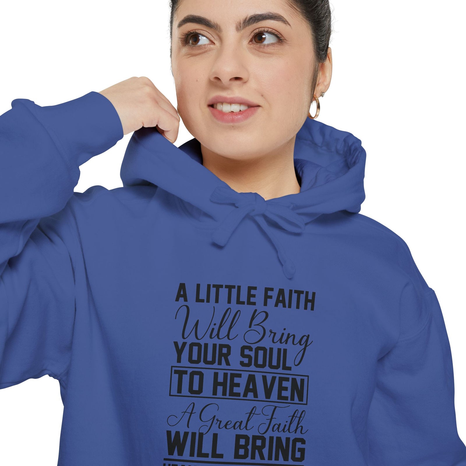 Faith Quote Hoodie — “A Little Faith Will Bring Your Soul to Heaven” Christian Pullover