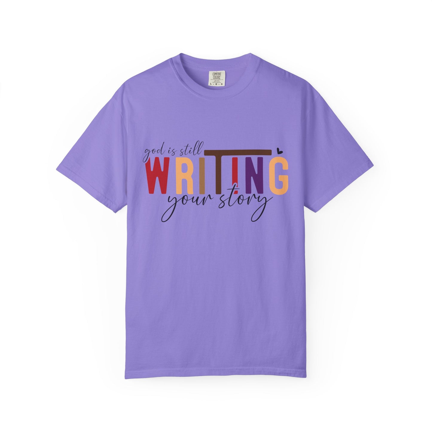 Graphic T-Shirt — "God Is Still Writing Your Story" Inspirational Christian Tee