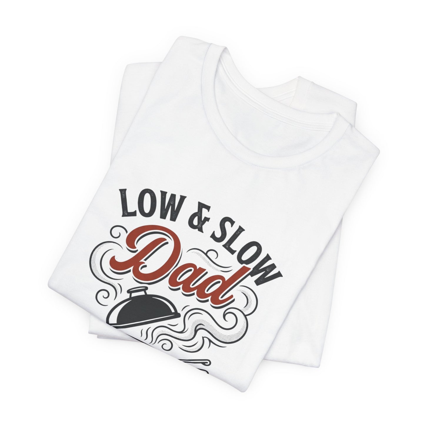 Low & Slow Dad Grill Tee | Backyard Pitmaster, Father's Day BBQ