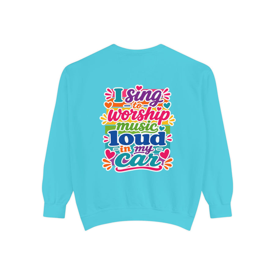 Worship Music Sweatshirt — "I Sing to Worship Music Loud in My Car" Crewneck