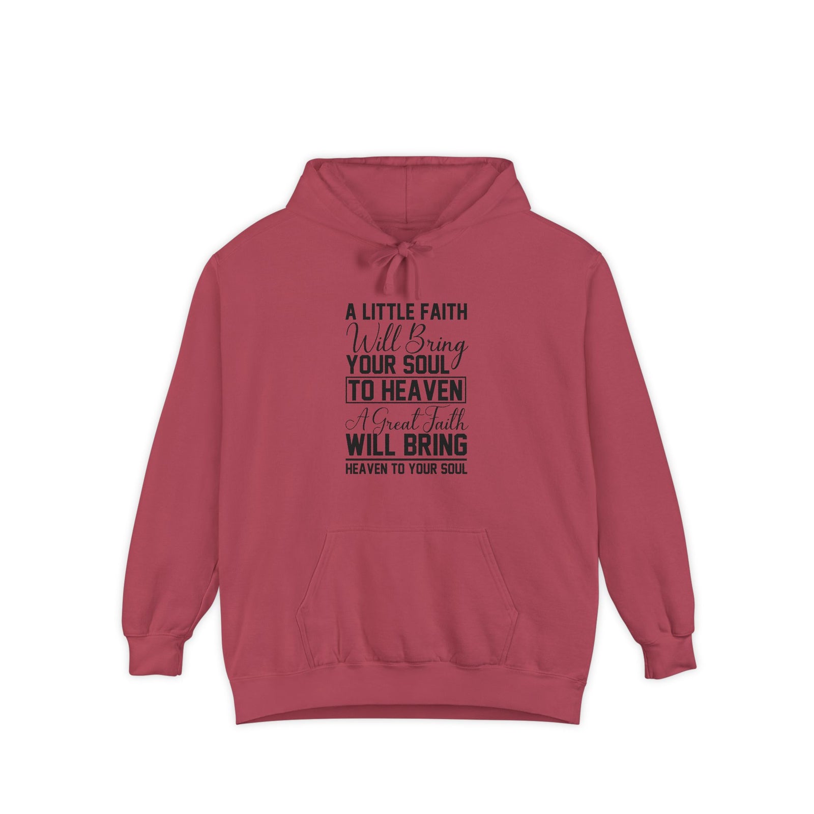 Faith Quote Hoodie — “A Little Faith Will Bring Your Soul to Heaven” Christian Pullover