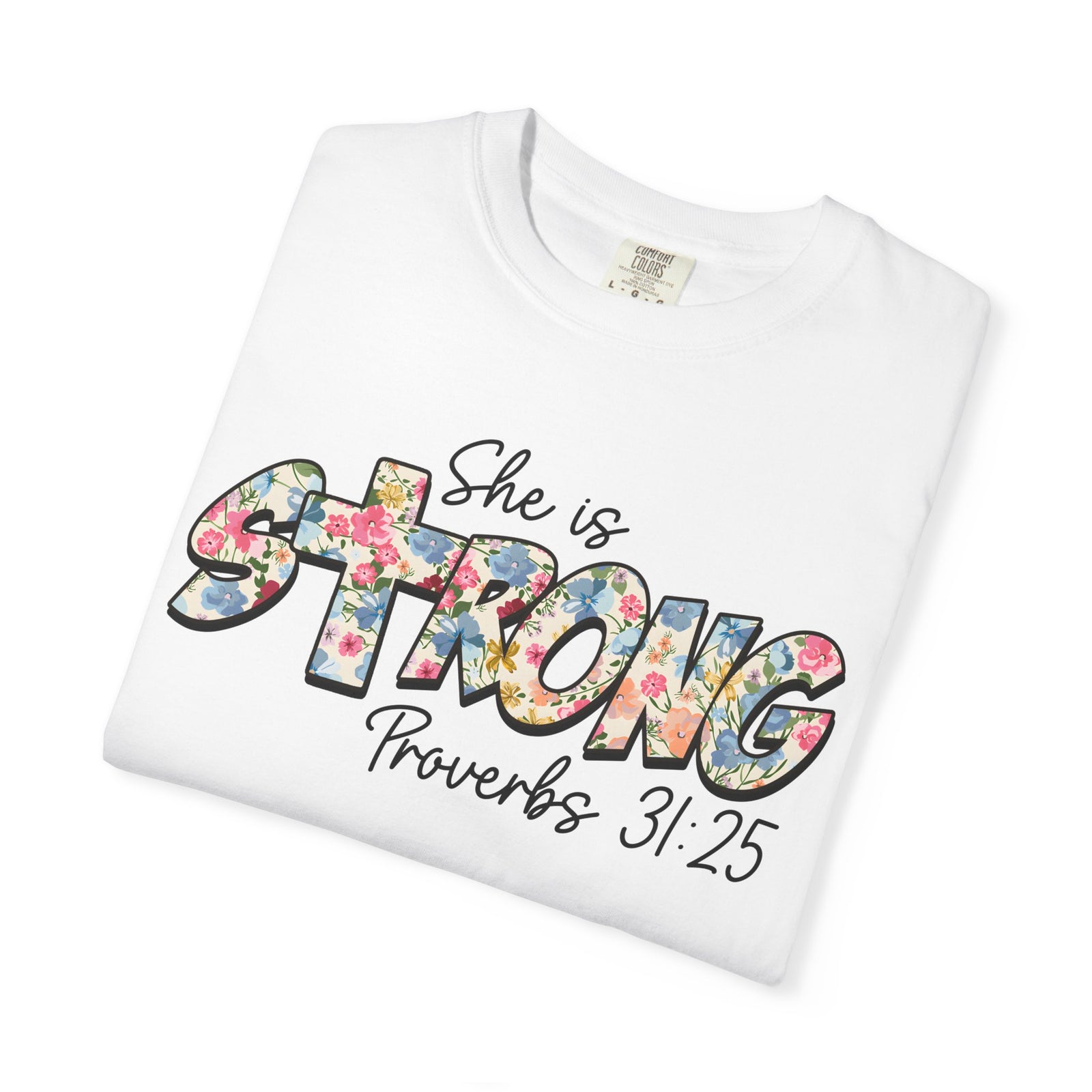 She Is Strong Floral T-Shirt — Proverbs 31:25 Inspirational Tee for Women