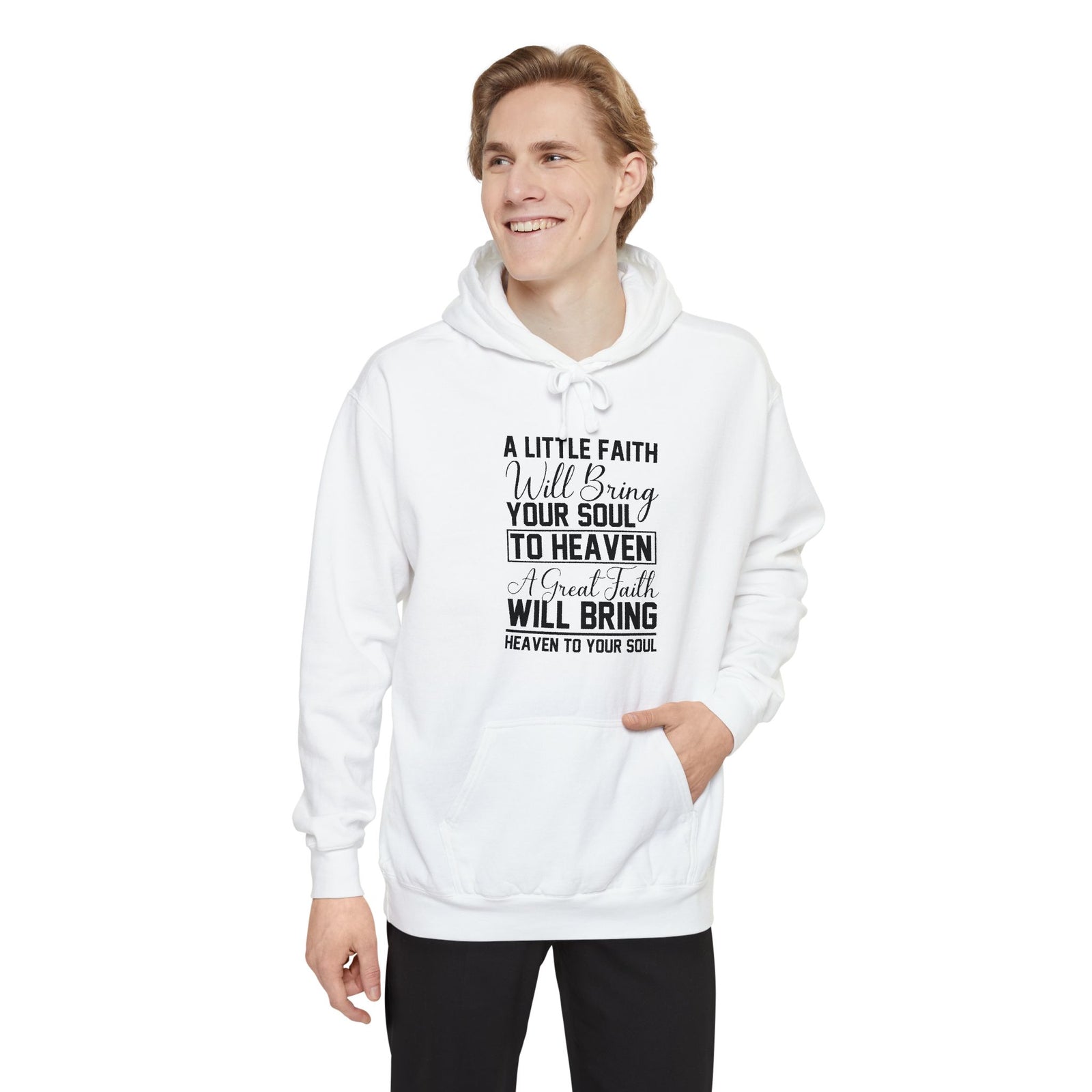 Faith Quote Hoodie — “A Little Faith Will Bring Your Soul to Heaven” Christian Pullover