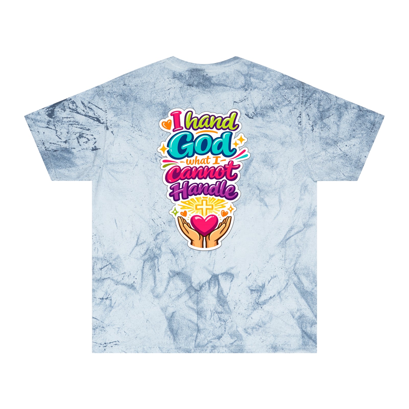 Faith Graphic T-Shirt — "I Hand God What I Cannot Handle" Color Burst Tee