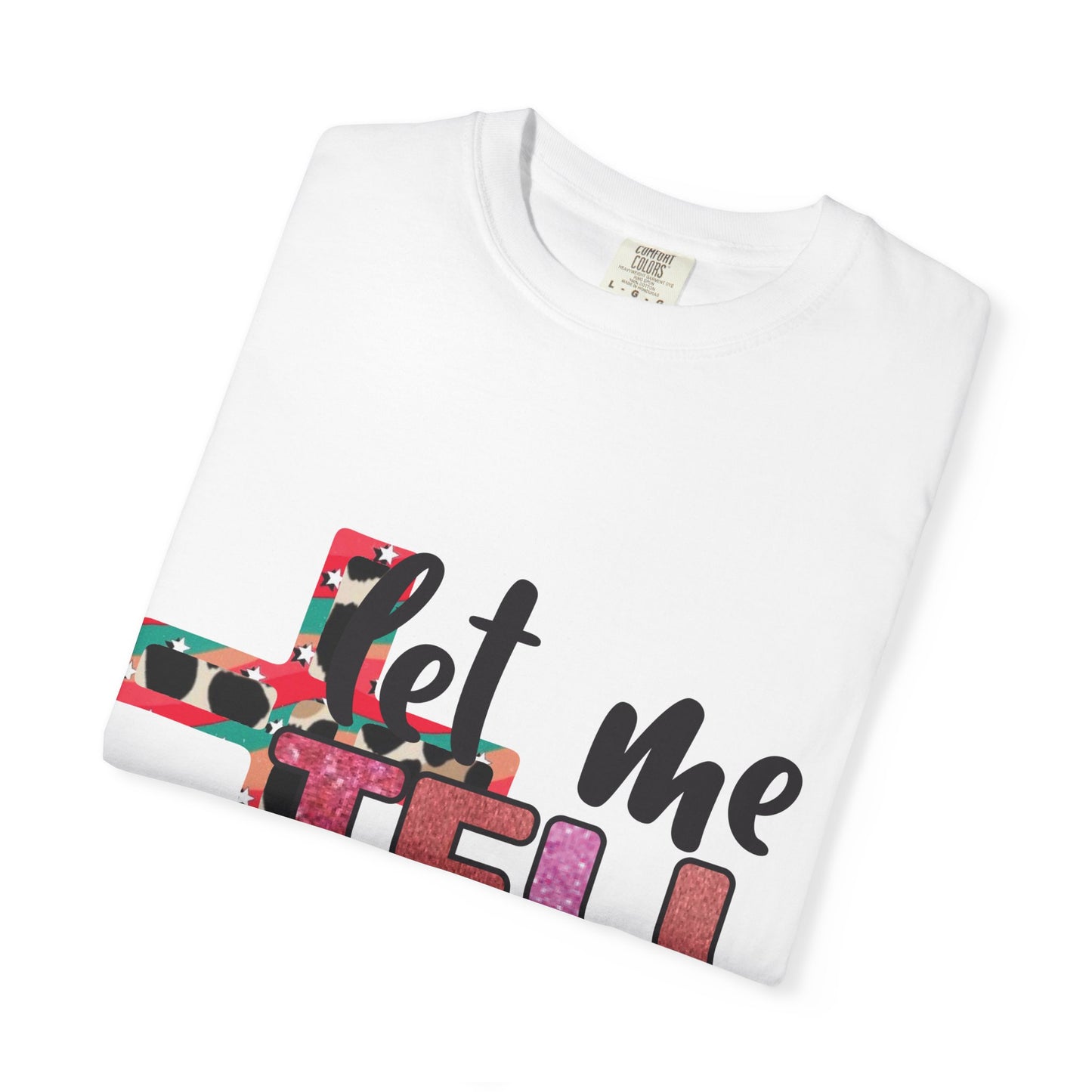 Let Me Tell You About My Jesus T-Shirt