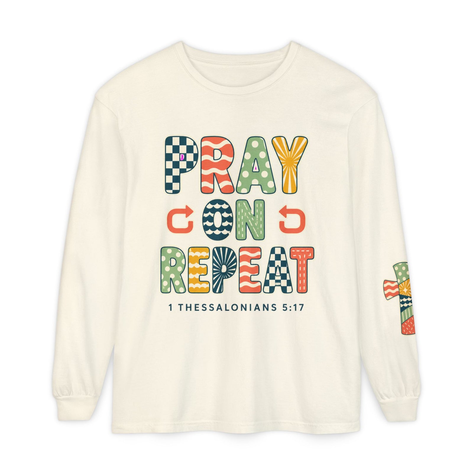 Pray, God, Repeat Long Sleeve Tee — 1 Thessalonians 5:17 Christian Shirt