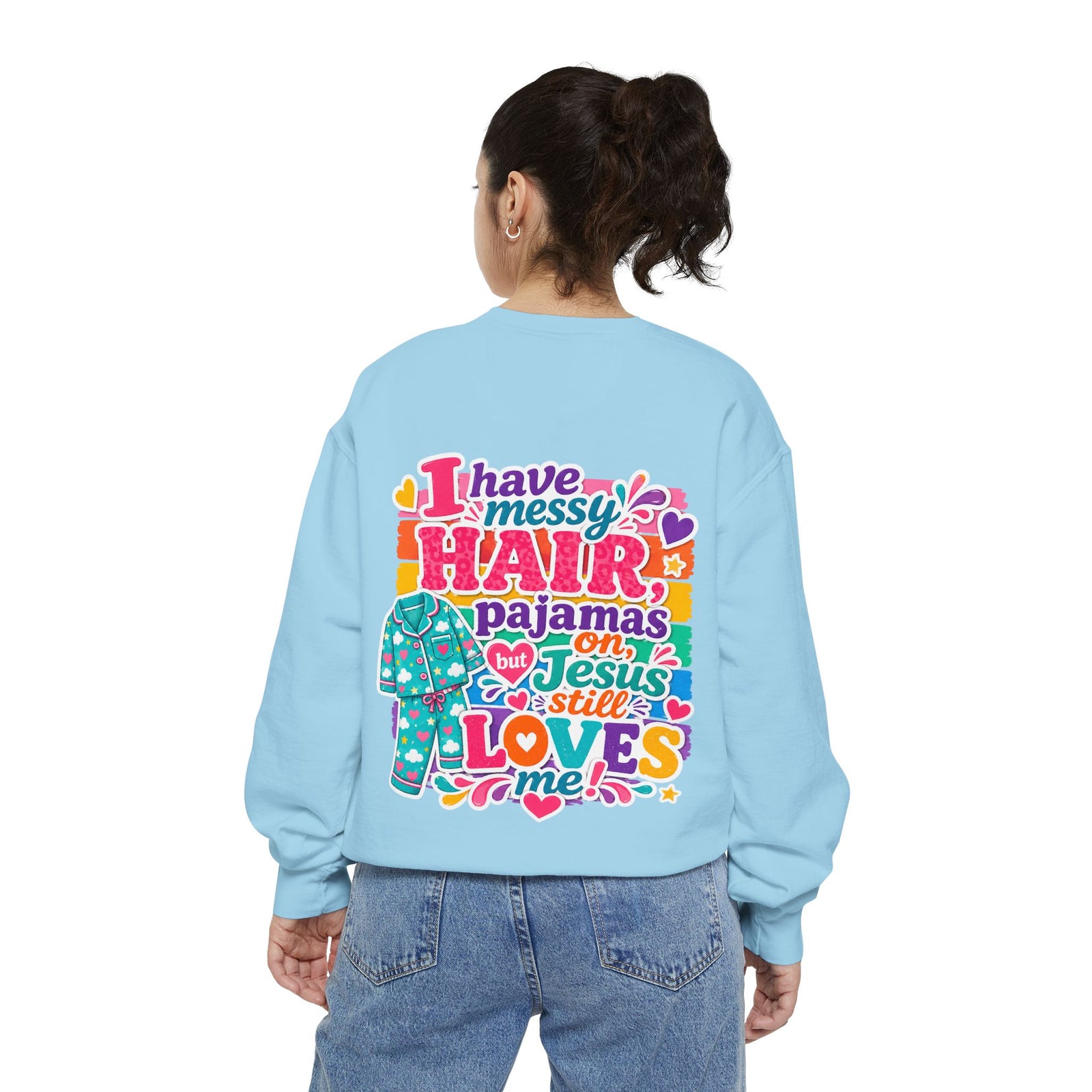 Christian Pajama Sweatshirt — "I Have Messy Hair, Pajamas On, Jesus Still Loves Me" Cozy Crewneck