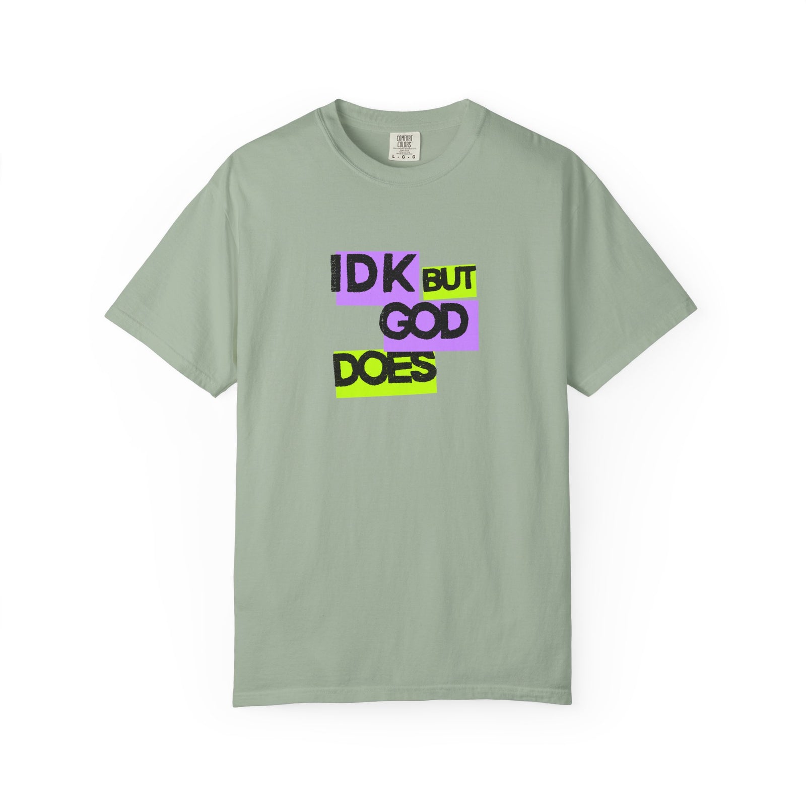 IDK But God Does Graphic Tee