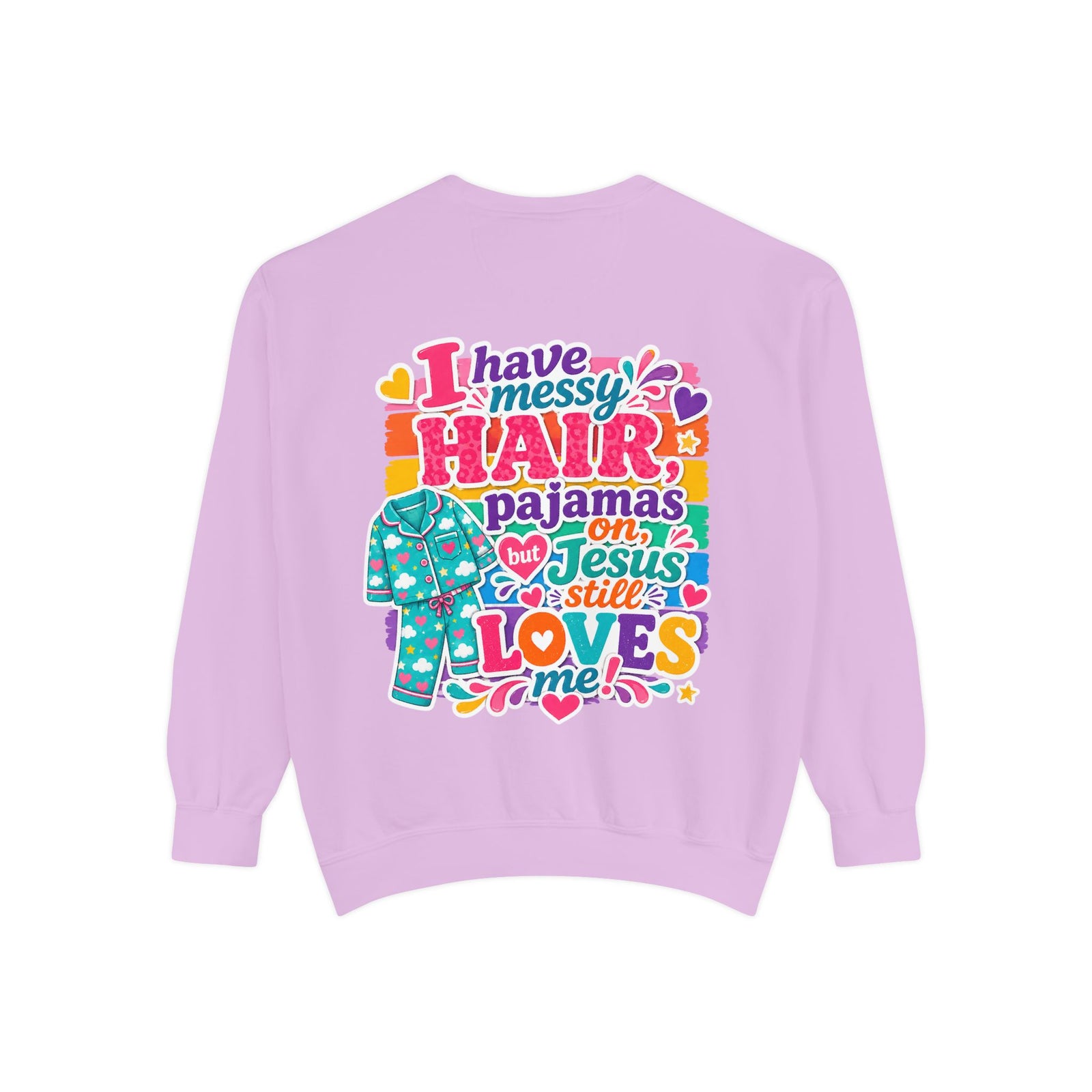 Christian Pajama Sweatshirt — "I Have Messy Hair, Pajamas On, Jesus Still Loves Me" Cozy Crewneck