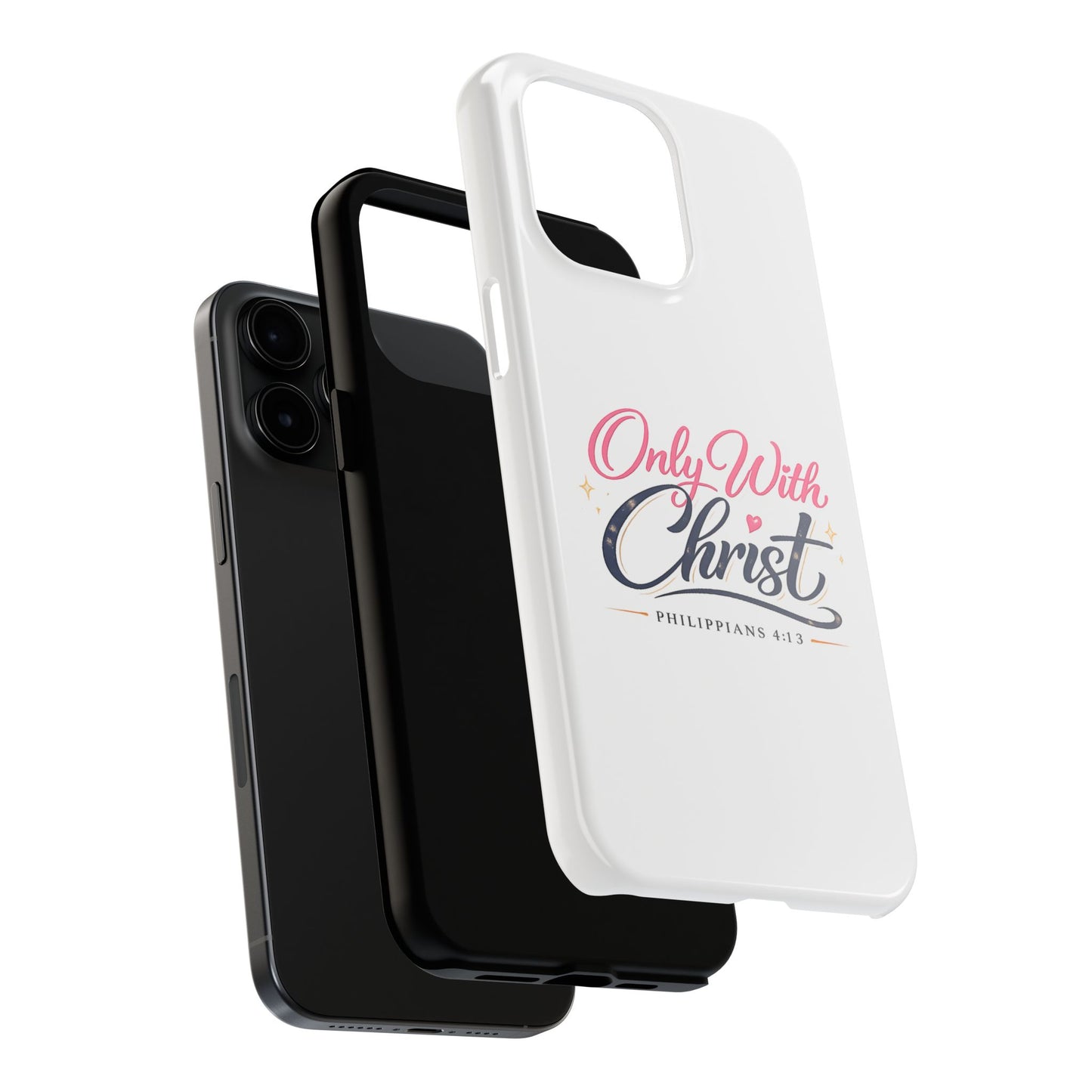 Only With Christ Tough Phone Case — Philippians 4:13 Christian iPhone Cover
