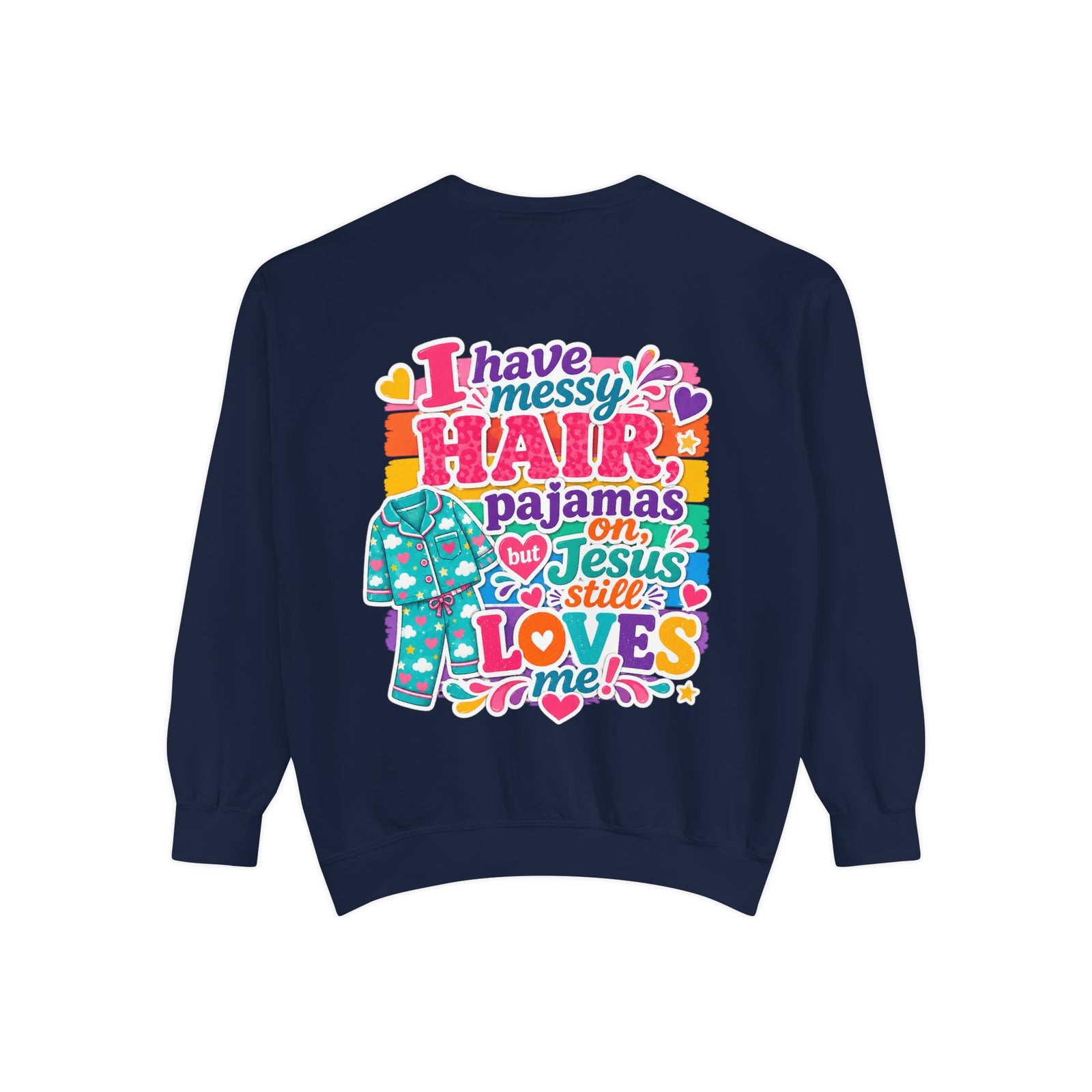 Christian Pajama Sweatshirt — "I Have Messy Hair, Pajamas On, Jesus Still Loves Me" Cozy Crewneck
