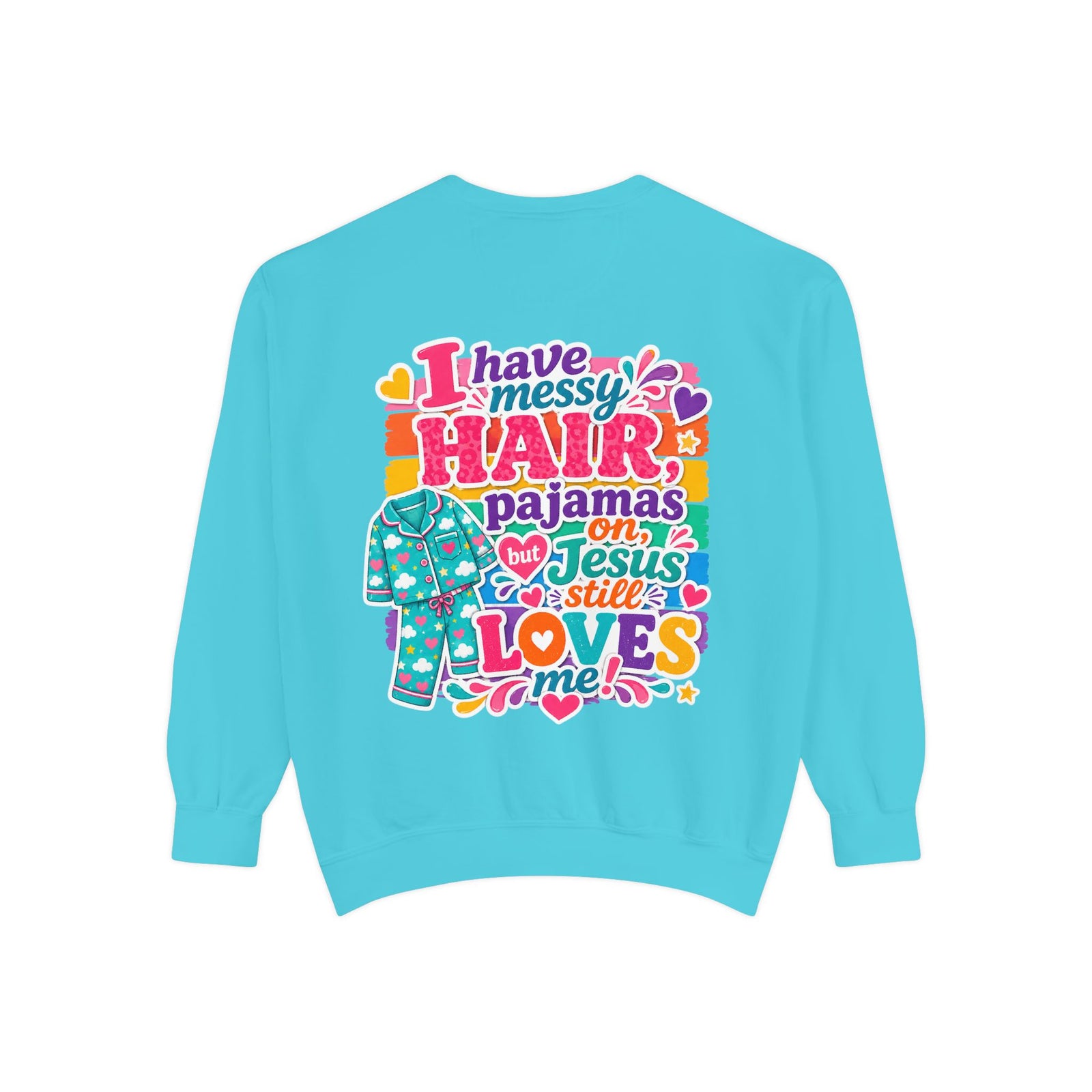 Christian Pajama Sweatshirt — "I Have Messy Hair, Pajamas On, Jesus Still Loves Me" Cozy Crewneck