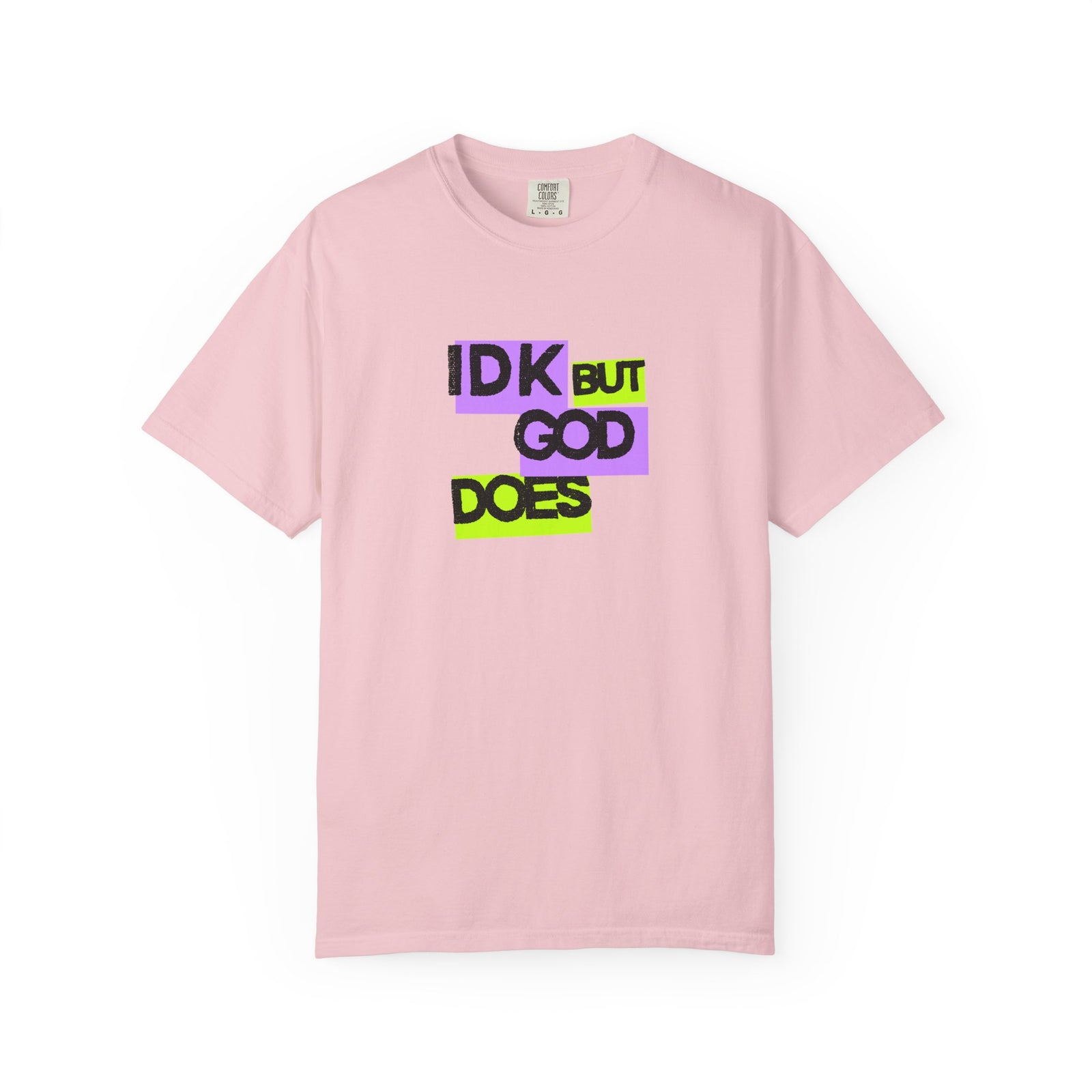 IDK But God Does Graphic Tee